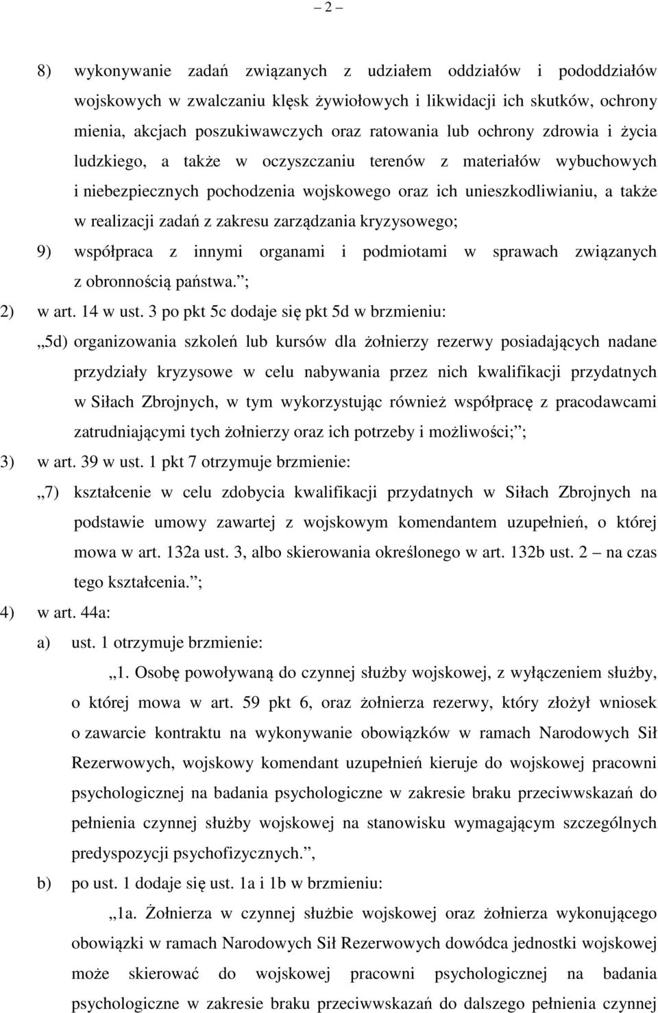 zarządzania kryzysowego; 9) współpraca z innymi organami i podmiotami w sprawach związanych z obronnością państwa. ; 2) w art. 14 w ust.