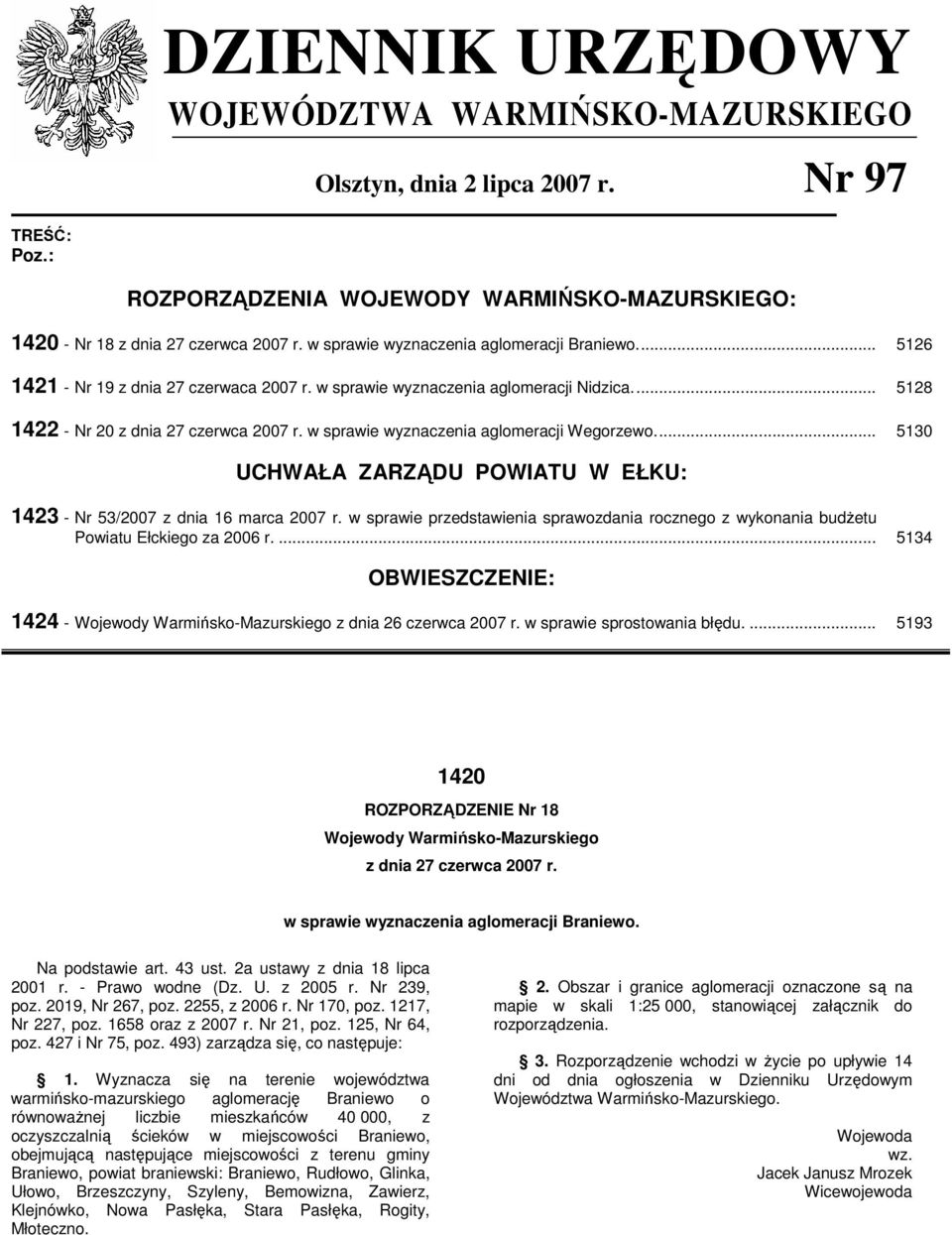 w sprawie wyznaczenia aglomeracji Wegorzewo... 5130 UCHWAŁA ZARZĄDU POWIATU W EŁKU: 1423 - Nr 53/2007 z dnia 16 marca 2007 r.