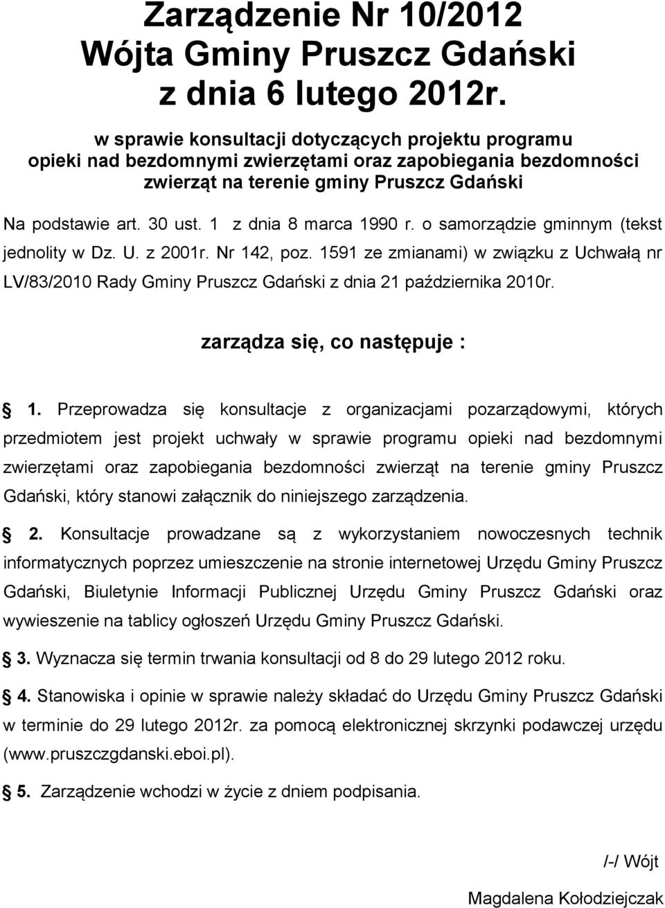 1 z dnia 8 marca 1990 r. o samorządzie gminnym (tekst jednolity w Dz. U. z 2001r. Nr 142, poz.