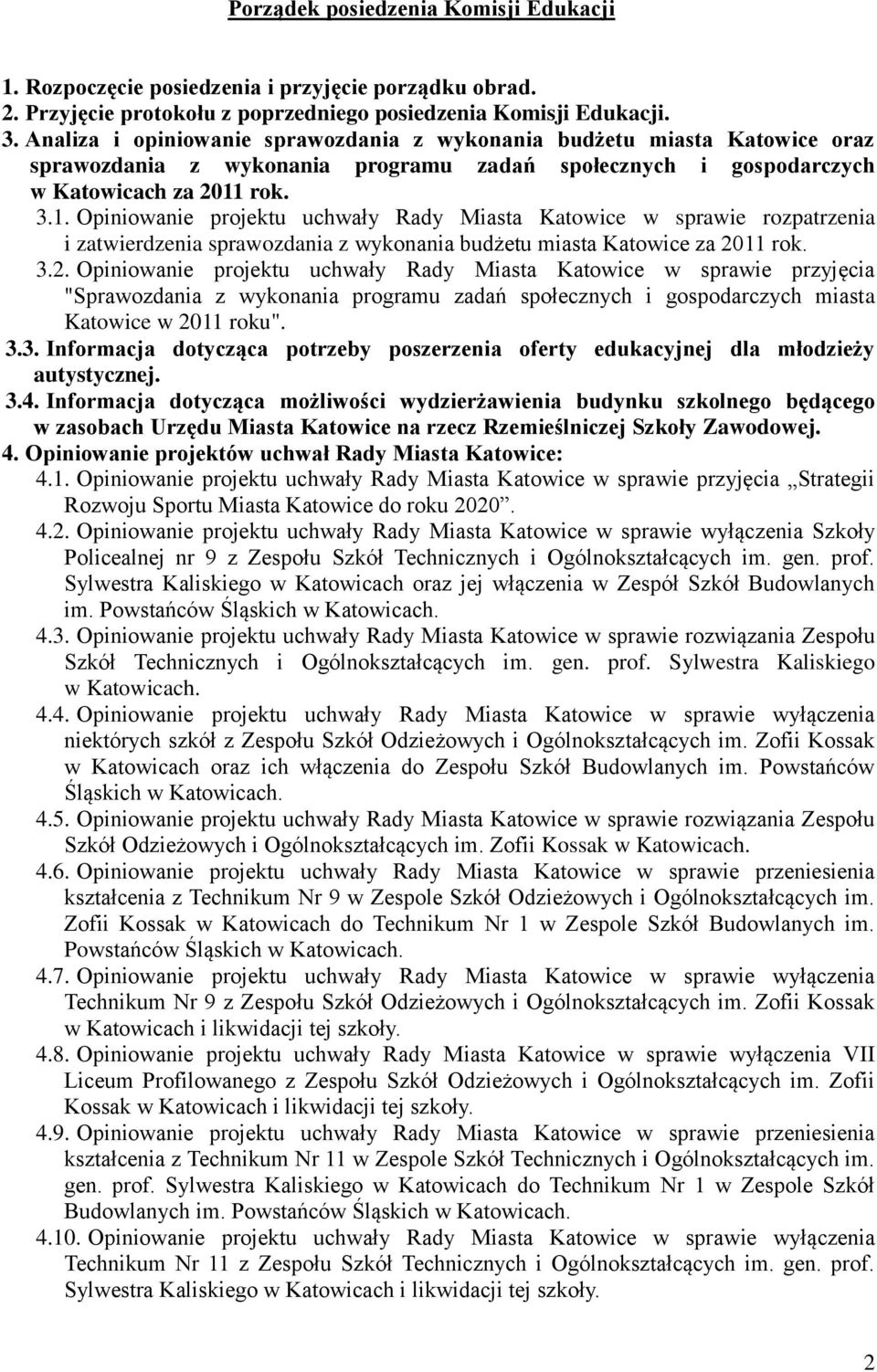 rok. 3.1. Opiniowanie projektu uchwały Rady Miasta Katowice w sprawie rozpatrzenia i zatwierdzenia sprawozdania z wykonania budżetu miasta Katowice za 20