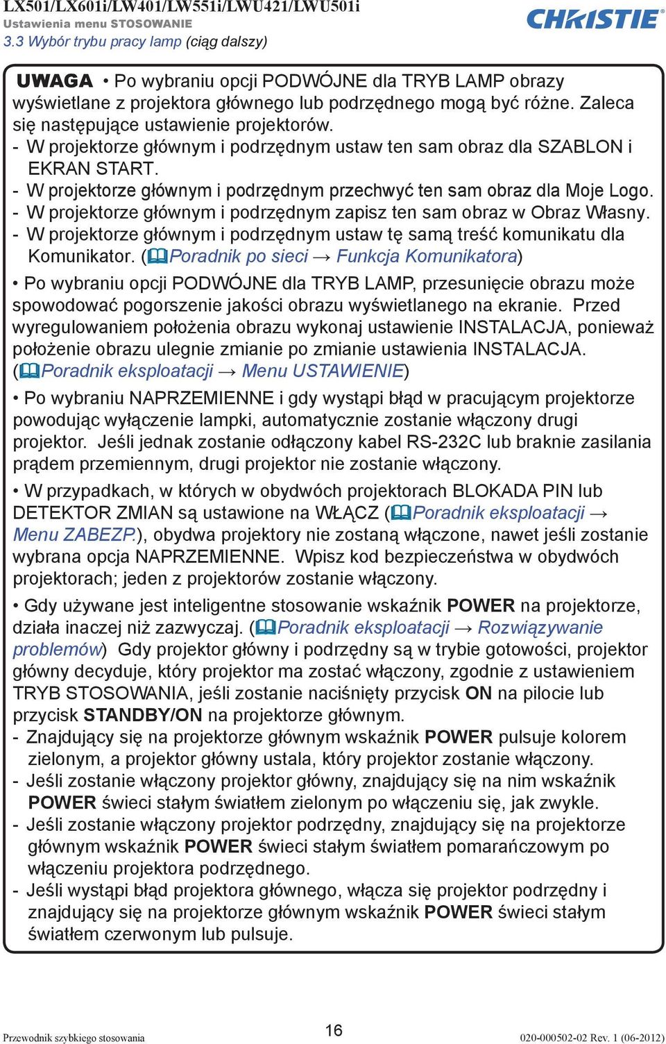 - W projektorze głównym i podrzędnym przechwyć ten sam obraz dla Moje Logo. - W projektorze głównym i podrzędnym zapisz ten sam obraz w Obraz Własny.