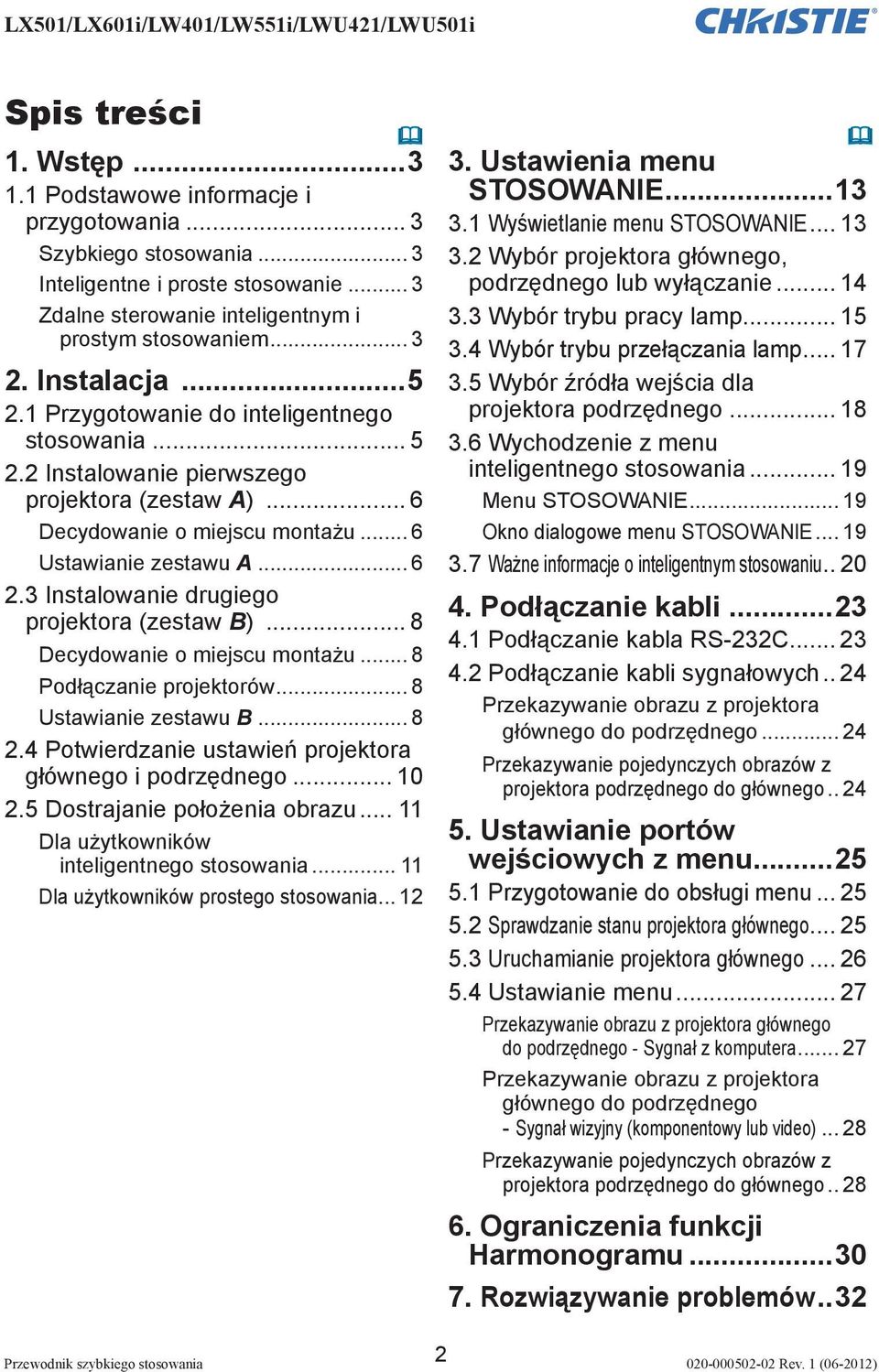 3 Instalowanie drugiego projektora (zestaw B)... 8 Decydowanie o miejscu montażu... 8 Podłączanie projektorów... 8 Ustawianie zestawu B... 8 2.