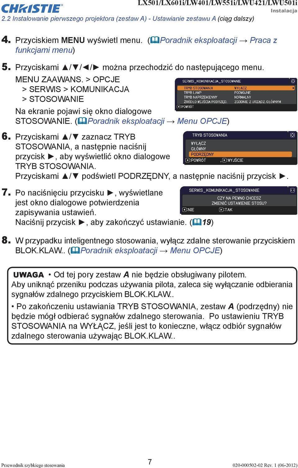 ( Poradnik eksploatacji Menu OPCJE) 6. Przyciskami / zaznacz TRYB STOSOWANIA, a następnie naciśnij przycisk, aby wyświetlić okno dialogowe TRYB STOSOWANIA.