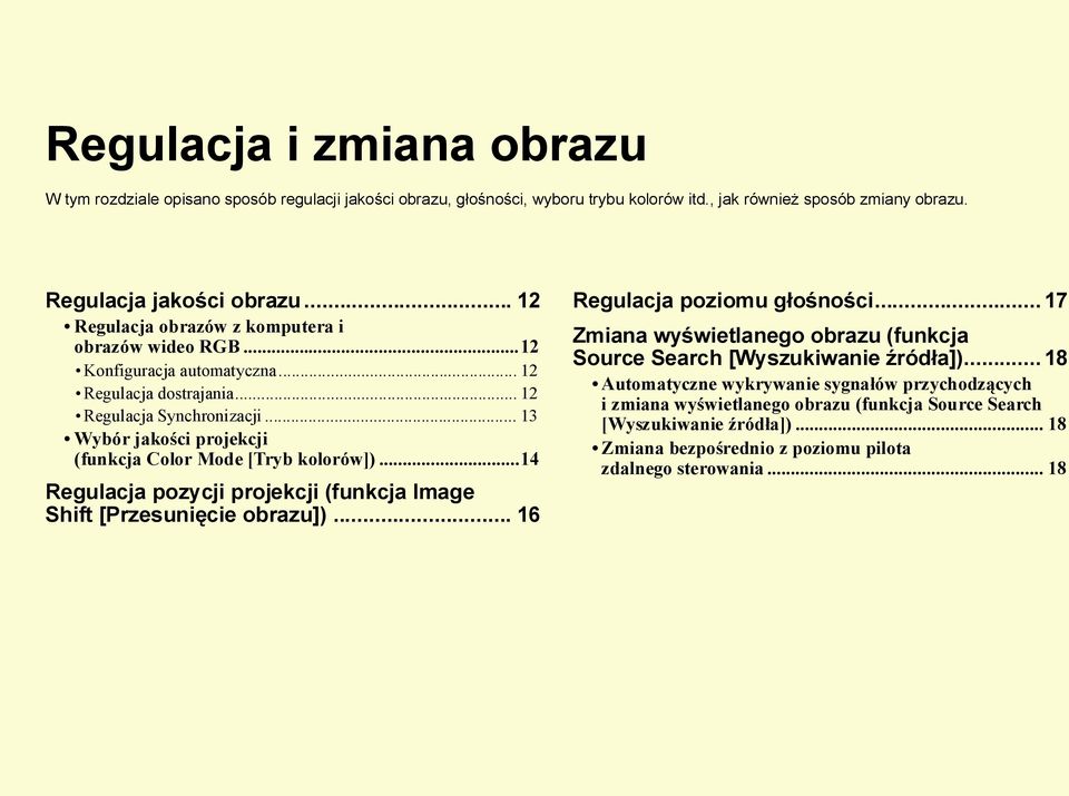 .. 13 Wybór jakości projekcji (funkcja Color Mode [Tryb kolorów])...14 Regulacja pozycji projekcji (funkcja Image Shift [Przesunięcie obrazu])... 16 Regulacja poziomu głośności.