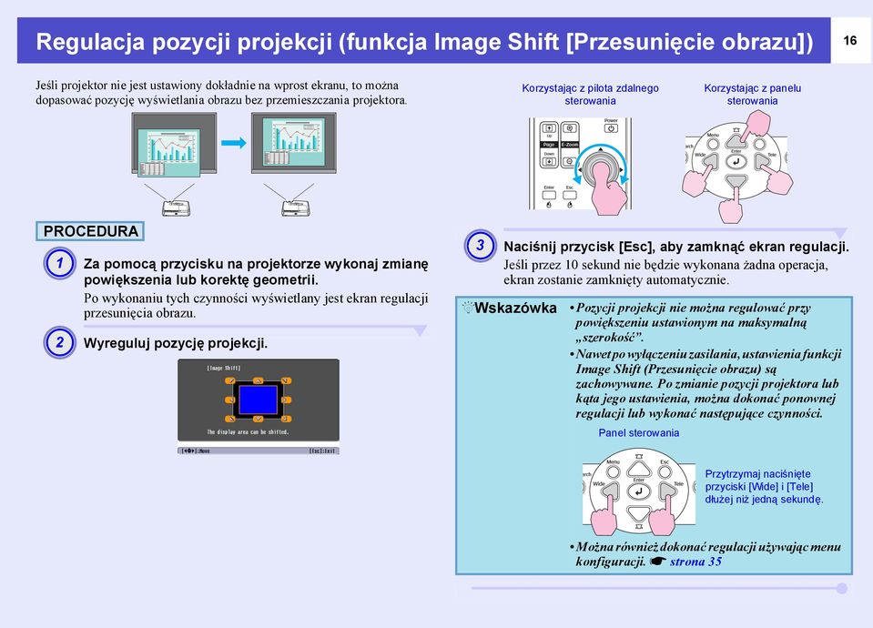 Po wykonaniu tych czynności wyświetlany jest ekran regulacji przesunięcia obrazu. A 2 Wyreguluj pozycję projekcji. A 3 Naciśnij przycisk [Esc], aby zamknąć ekran regulacji.