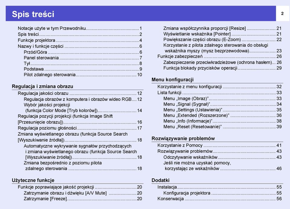 ..14 Regulacja pozycji projekcji (funkcja Image Shift [Przesunięcie obrazu])...16 Regulacja poziomu głośności...17 Zmiana wyświetlanego obrazu (funkcja Source Search [Wyszukiwanie źródła]).