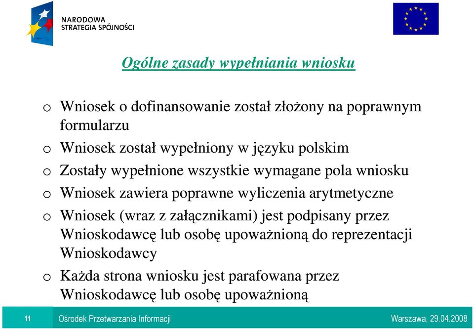 poprawne wyliczenia arytmetyczne o Wniosek (wraz z załącznikami) jest podpisany przez Wnioskodawcę lub osobę