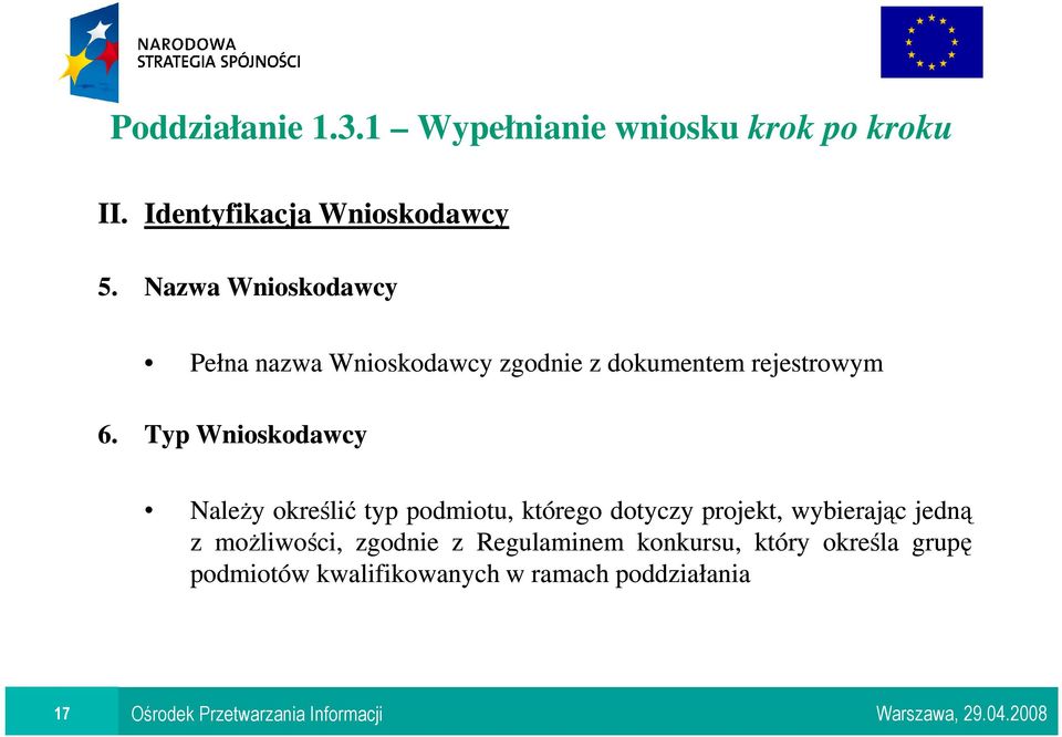 Typ Wnioskodawcy NaleŜy określić typ podmiotu, którego dotyczy projekt,