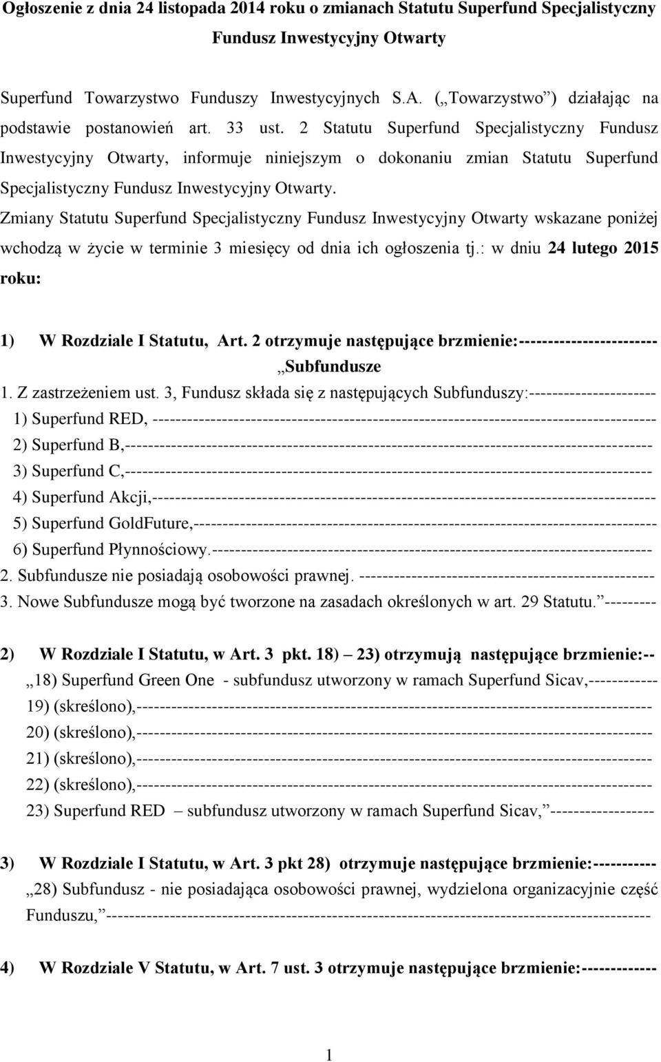 2 Statutu Superfund Specjalistyczny Fundusz Inwestycyjny Otwarty, informuje niniejszym o dokonaniu zmian Statutu Superfund Specjalistyczny Fundusz Inwestycyjny Otwarty.