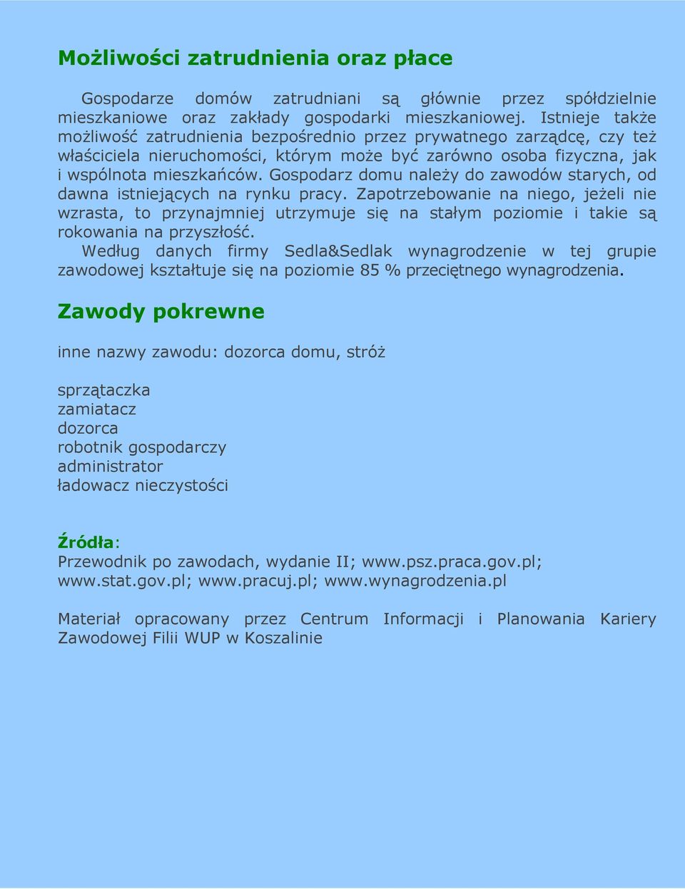 Gospodarz domu naleŝy do zawodów starych, od dawna istniejących na rynku pracy.