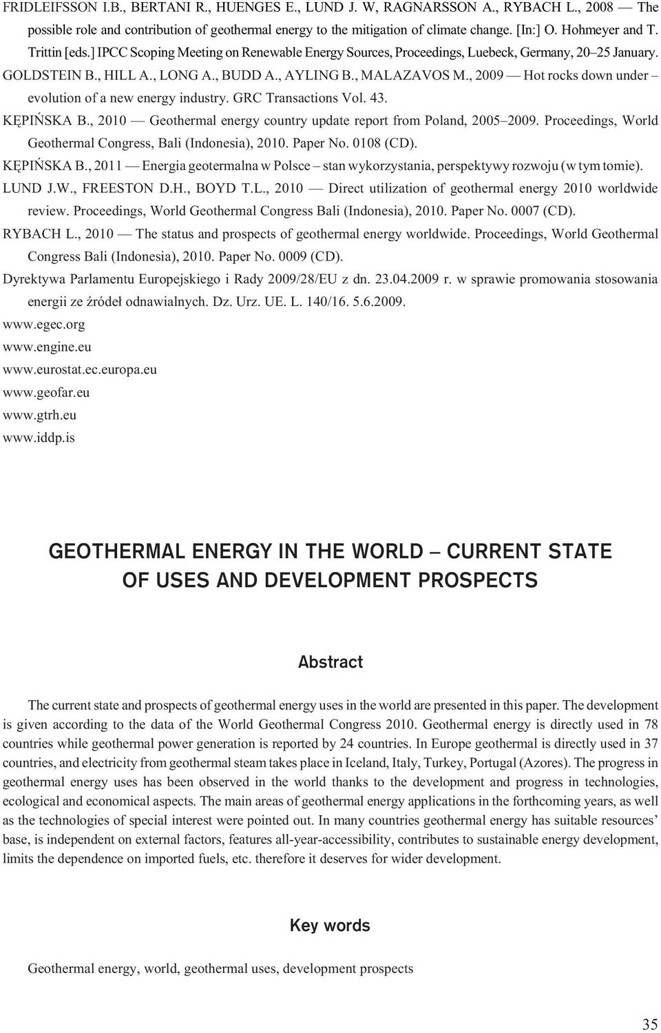 , 2009 Hot rocks down under evolution of a new energy industry. GRC Transactions Vol. 43. KÊPIÑSKA B., 2010 Geothermal energy country update report from Poland, 2005 2009.