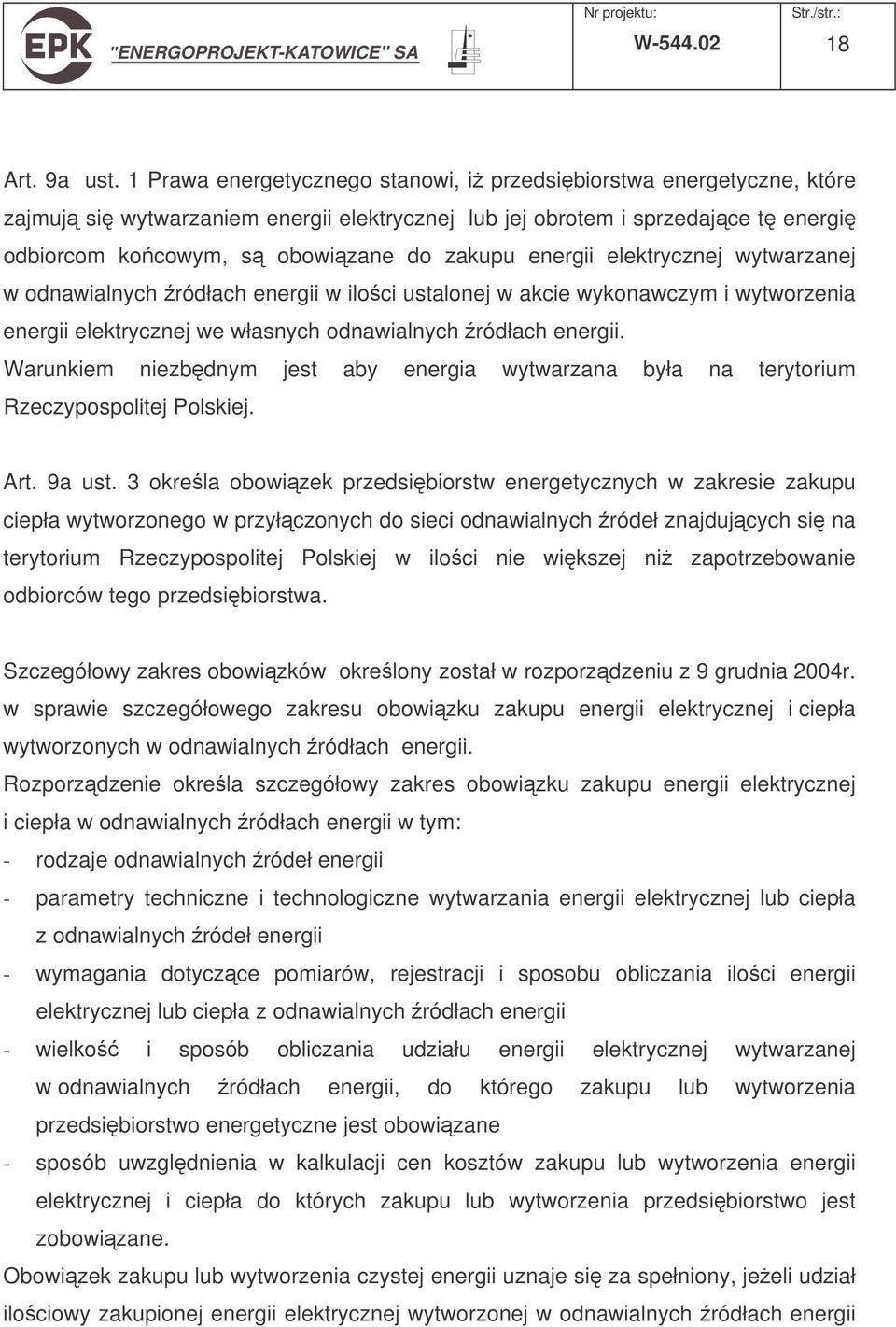 energii elektrycznej wytwarzanej w odnawialnych ródłach energii w iloci ustalonej w akcie wykonawczym i wytworzenia energii elektrycznej we własnych odnawialnych ródłach energii.