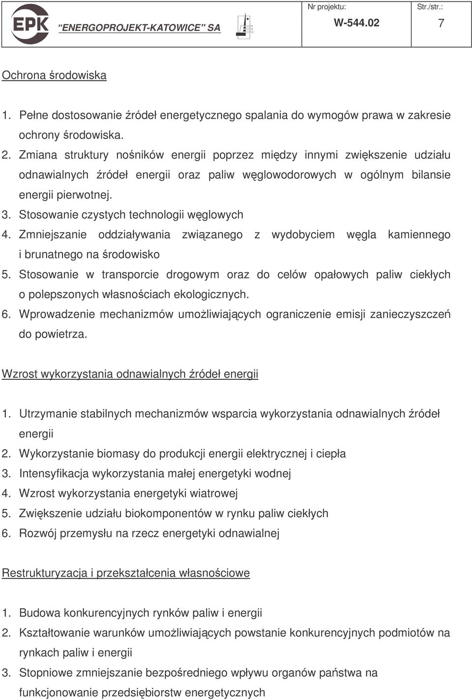 Stosowanie czystych technologii wglowych 4. Zmniejszanie oddziaływania zwizanego z wydobyciem wgla kamiennego i brunatnego na rodowisko 5.