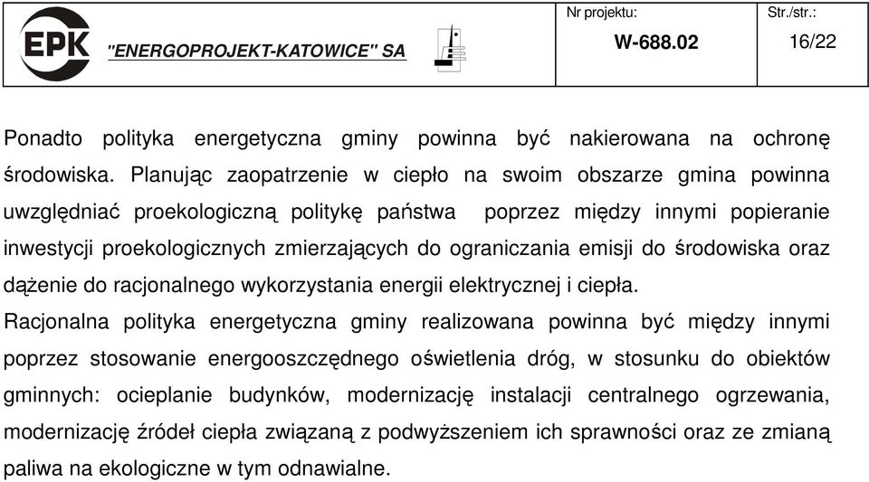 ograniczania emisji do środowiska oraz dąŝenie do racjonalnego wykorzystania energii elektrycznej i ciepła.