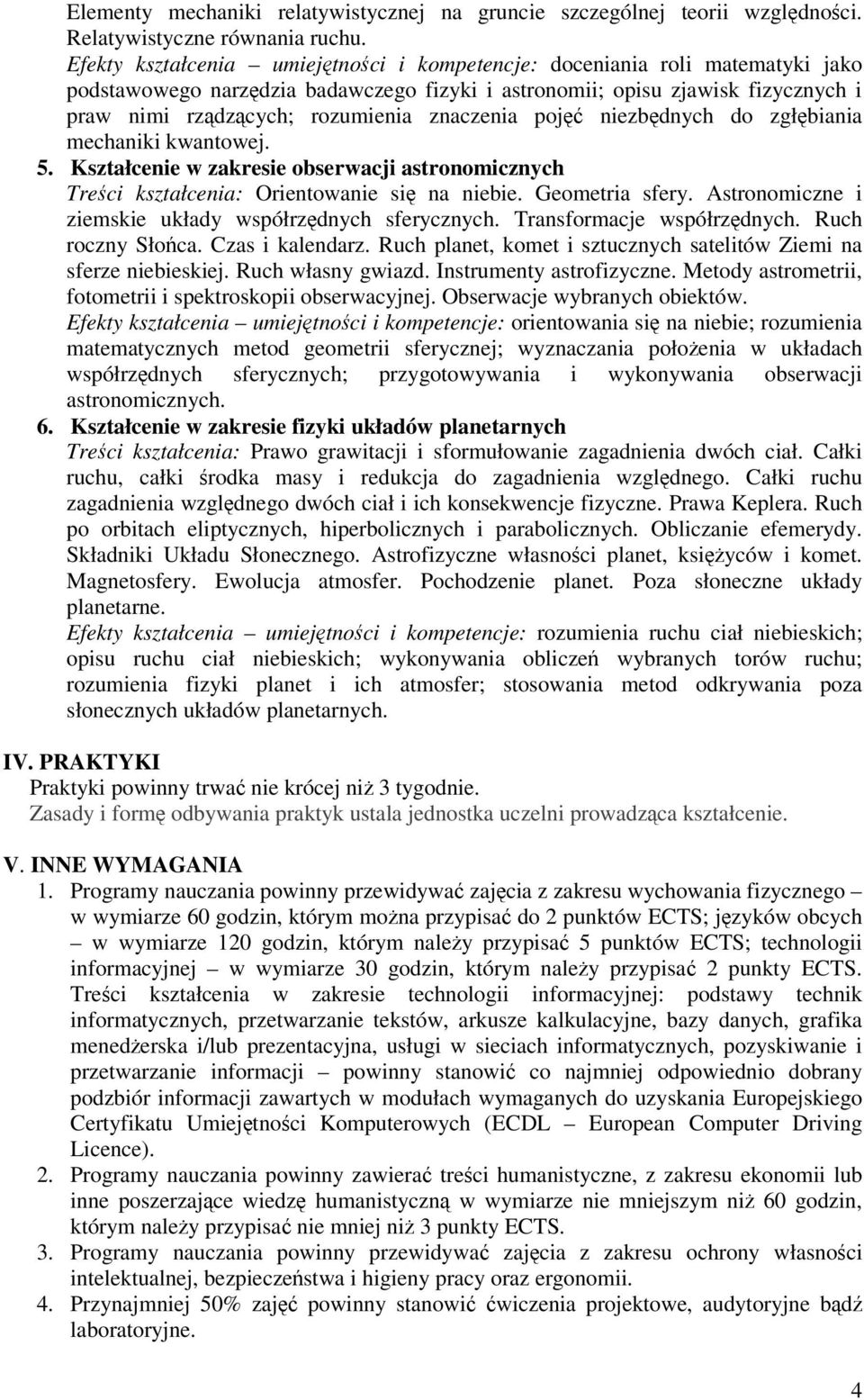 poj niezbdnych do zgłbiania mechaniki kwantowej. 5. Kształcenie w zakresie obserwacji astronomicznych Treci kształcenia: Orientowanie si na niebie. Geometria sfery.