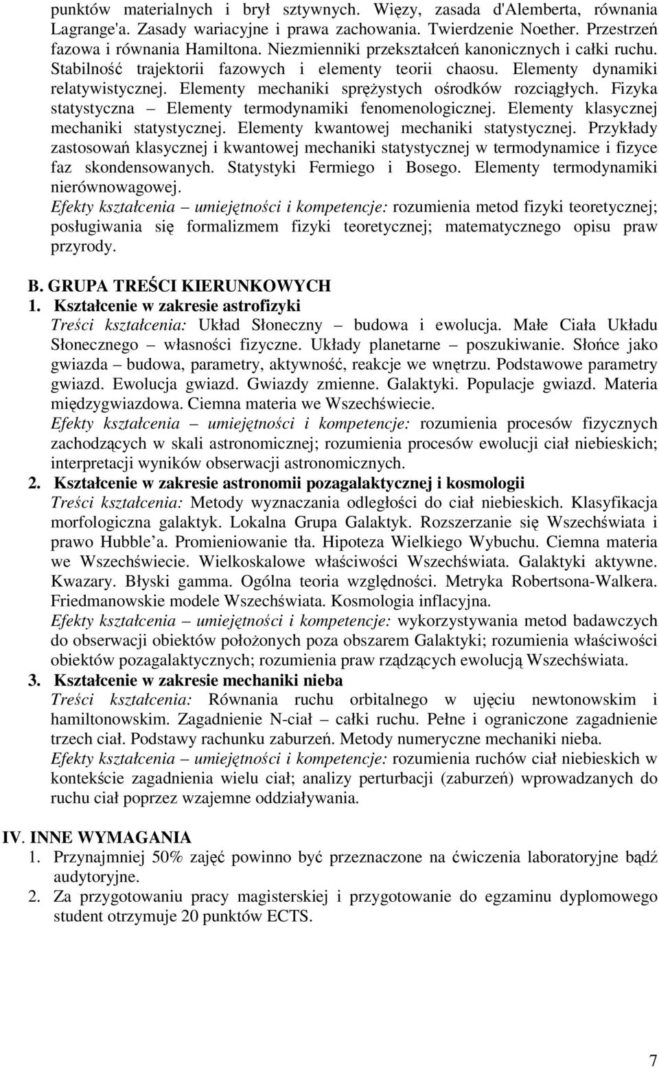 Fizyka statystyczna Elementy termodynamiki fenomenologicznej. Elementy klasycznej mechaniki statystycznej. Elementy kwantowej mechaniki statystycznej.