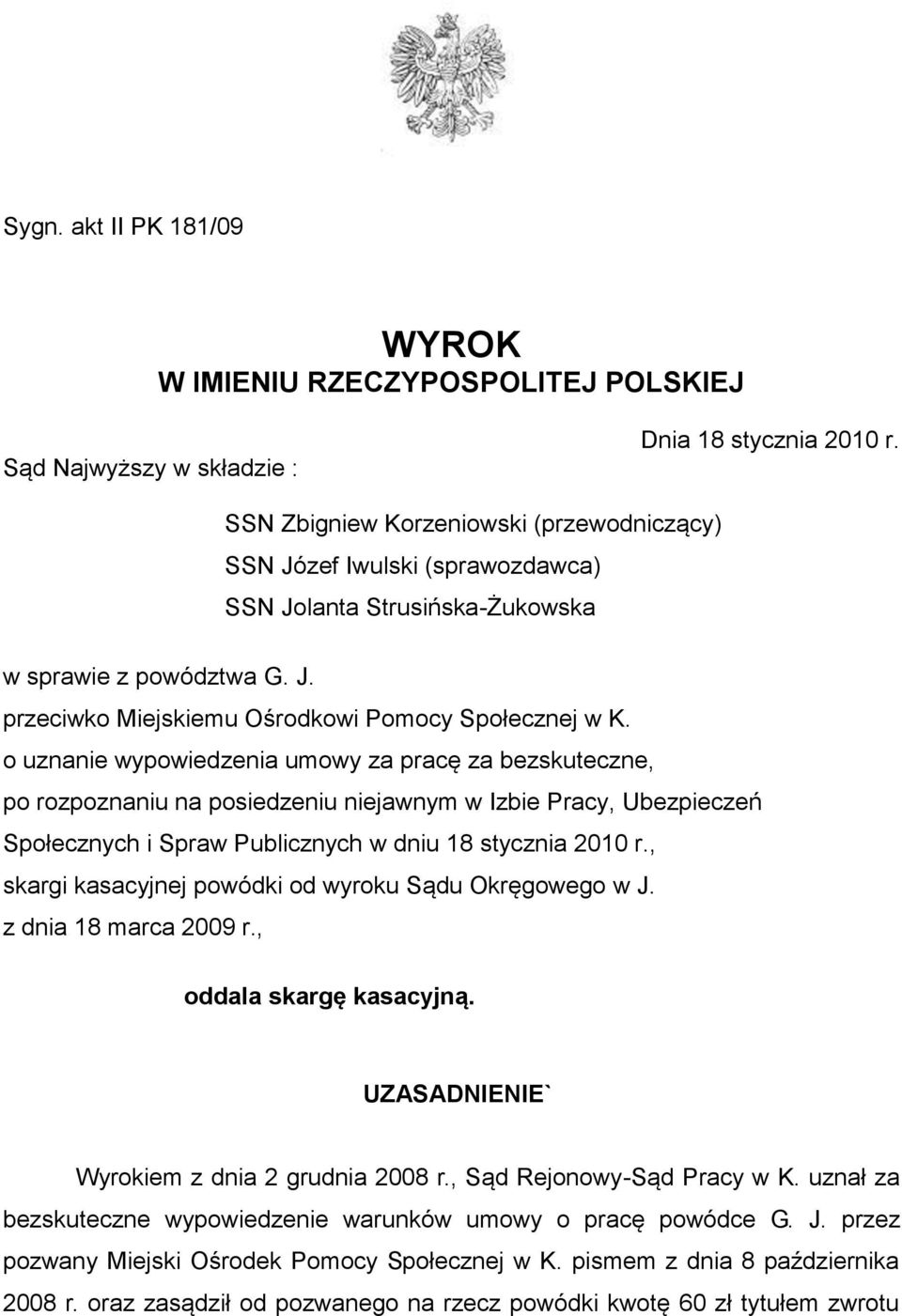 o uznanie wypowiedzenia umowy za pracę za bezskuteczne, po rozpoznaniu na posiedzeniu niejawnym w Izbie Pracy, Ubezpieczeń Społecznych i Spraw Publicznych w dniu 18 stycznia 2010 r.