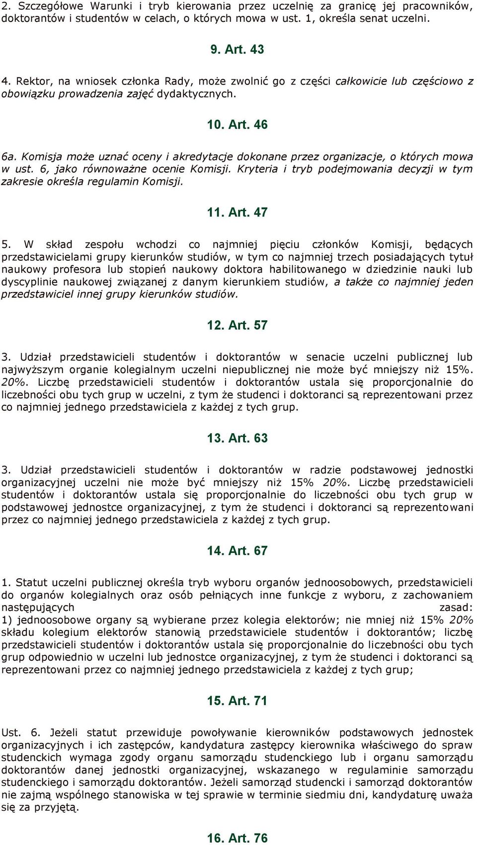 Komisja może uznać oceny i akredytacje dokonane przez organizacje, o których mowa w ust. 6, jako równoważne ocenie Komisji.