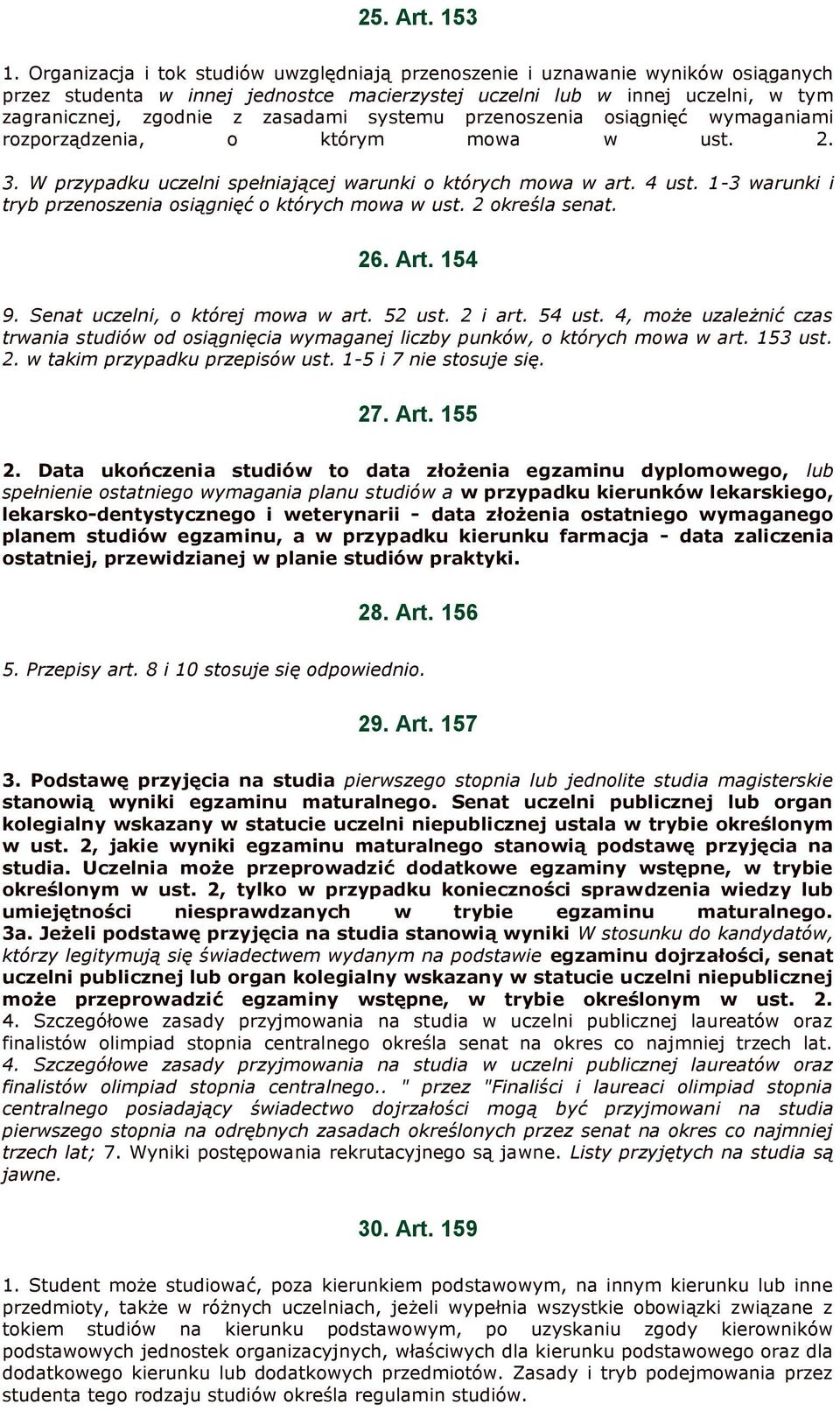 systemu przenoszenia osiągnięć wymaganiami rozporządzenia, o którym mowa w ust. 2. 3. W przypadku uczelni spełniającej warunki o których mowa w art. 4 ust.