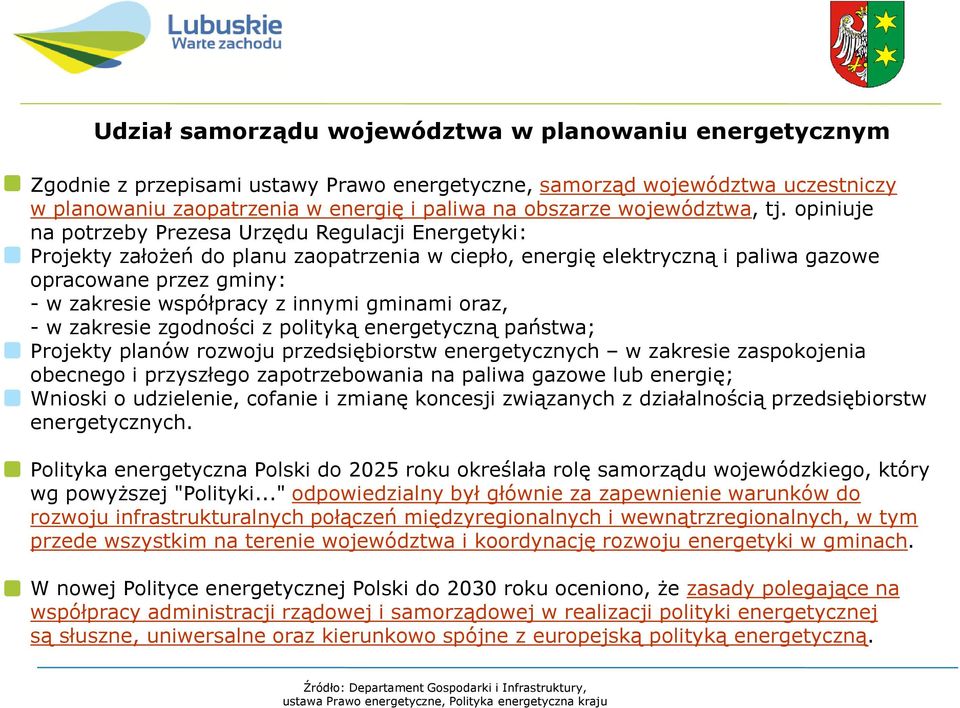 opiniuje na potrzeby Prezesa Urzędu Regulacji Energetyki: Projekty założeń do planu zaopatrzenia w ciepło, energię elektryczną i paliwa gazowe opracowane przez gminy: - w zakresie współpracy z innymi