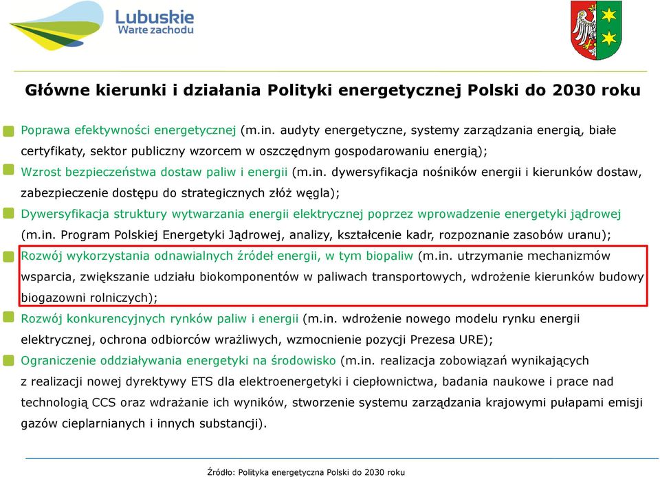 dywersyfikacja nośników energii i kierunków dostaw, zabezpieczenie dostępu do strategicznych złóż węgla); Dywersyfikacja struktury wytwarzania energii elektrycznej poprzez wprowadzenie energetyki