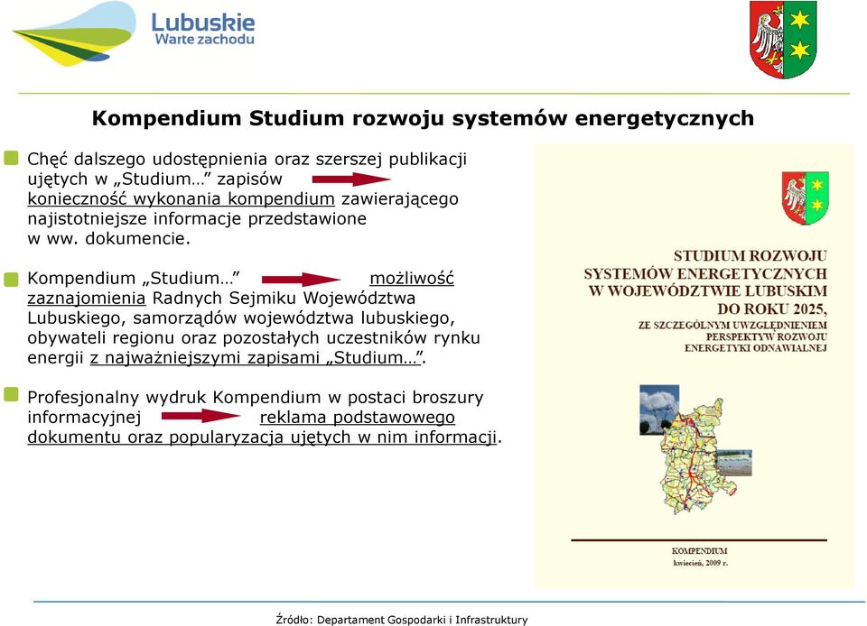 Kompendium Studium możliwość zaznajomienia Radnych Sejmiku Województwa Lubuskiego, samorządów województwa lubuskiego, obywateli regionu oraz pozostałych