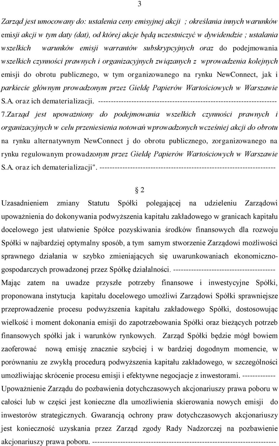 NewConnect, jak i parkiecie głównym prowadzonym przez Giełdę Papierów Wartościowych w Warszawie S.A. oraz ich dematerializacji.