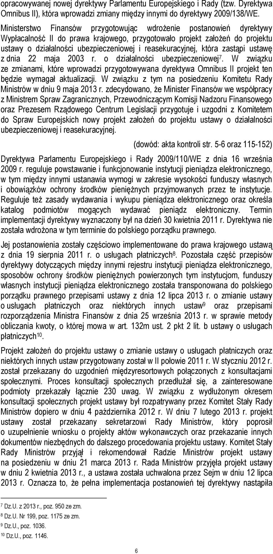 reasekuracyjnej, która zastąpi ustawę z dnia 22 maja 2003 r. o działalności ubezpieczeniowej 7.