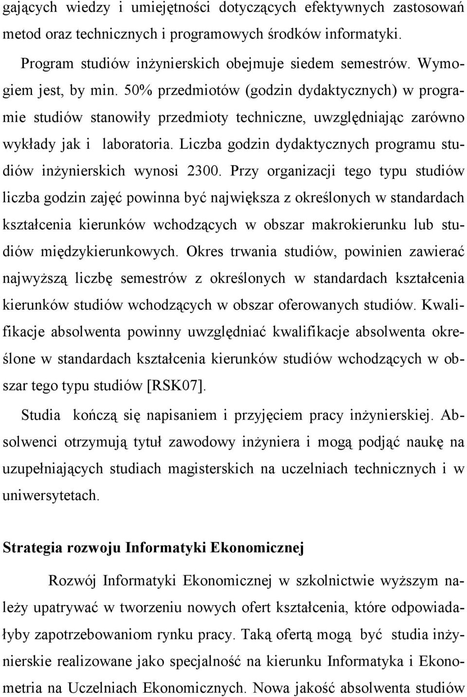 Liczba godzin dydaktycznych programu studiów inŝynierskich wynosi 2300.