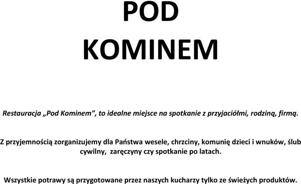 Z przyjemnością zorganizujemy dla Państwa wesele, chrzciny, komunię dzieci i