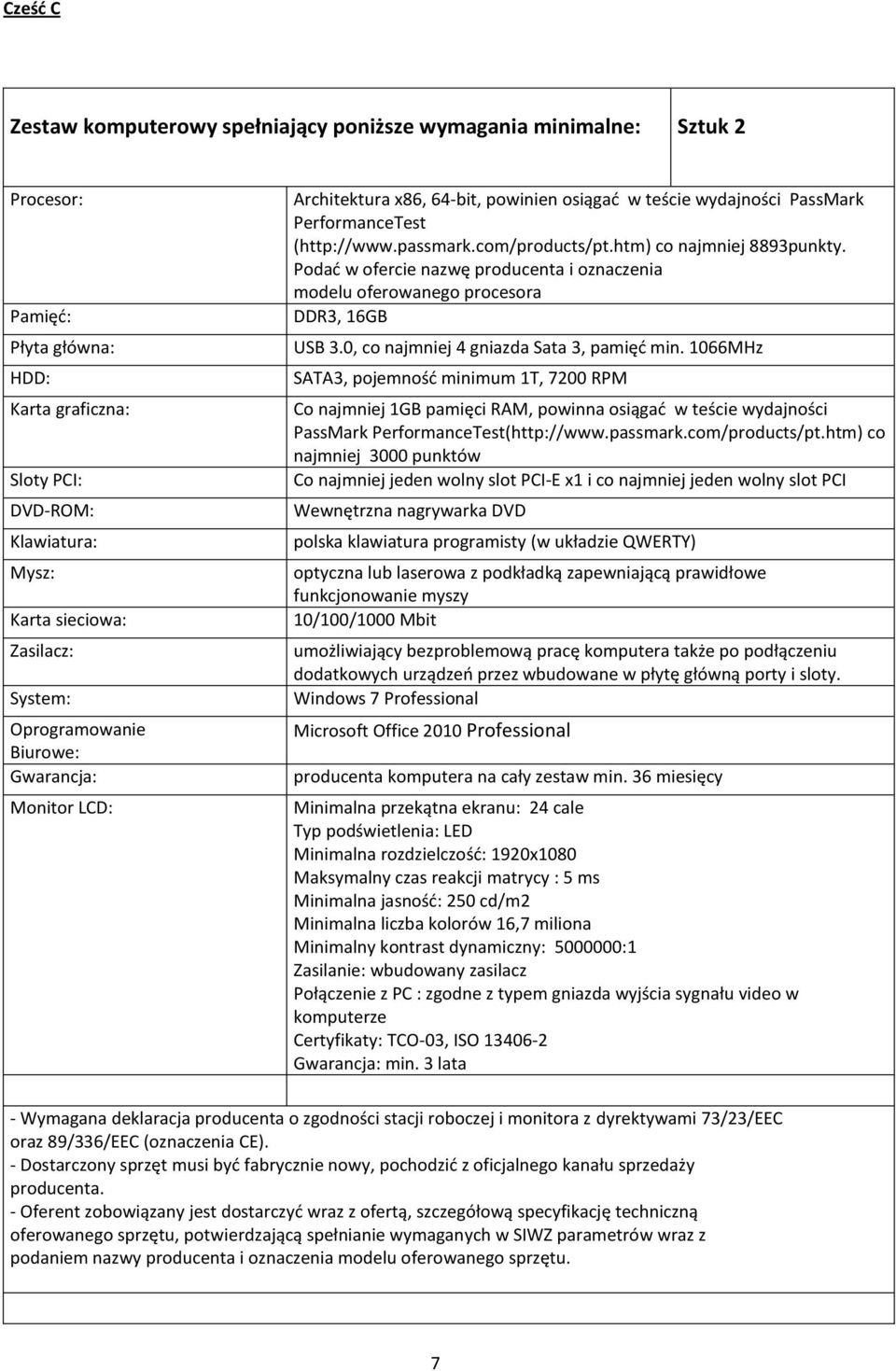htm) co najmniej 8893punkty. Podać w ofercie nazwę producenta i oznaczenia modelu oferowanego procesora DDR3, 16GB USB 3.0, co najmniej 4 gniazda Sata 3, pamięć min.