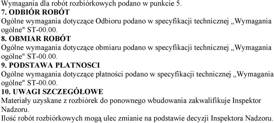 OBMIAR ROBÓT Ogólne wymagania dotyczące obmiaru podano w specyfikacji technicznej Wymagania ogólne" ST-00.00. 9.