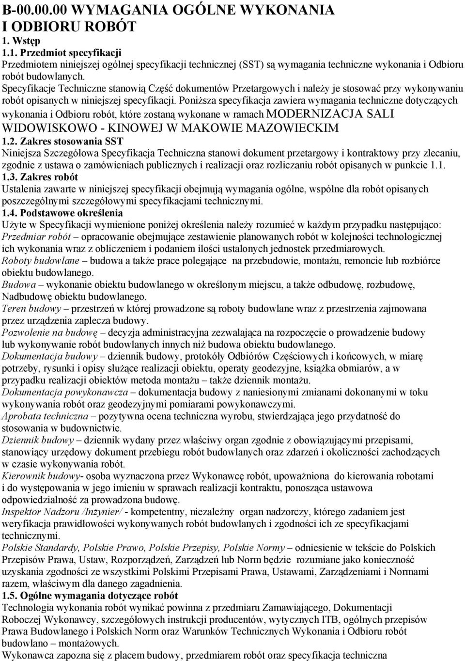 Specyfikacje Techniczne stanowią Część dokumentów Przetargowych i należy je stosować przy wykonywaniu robót opisanych w niniejszej specyfikacji.