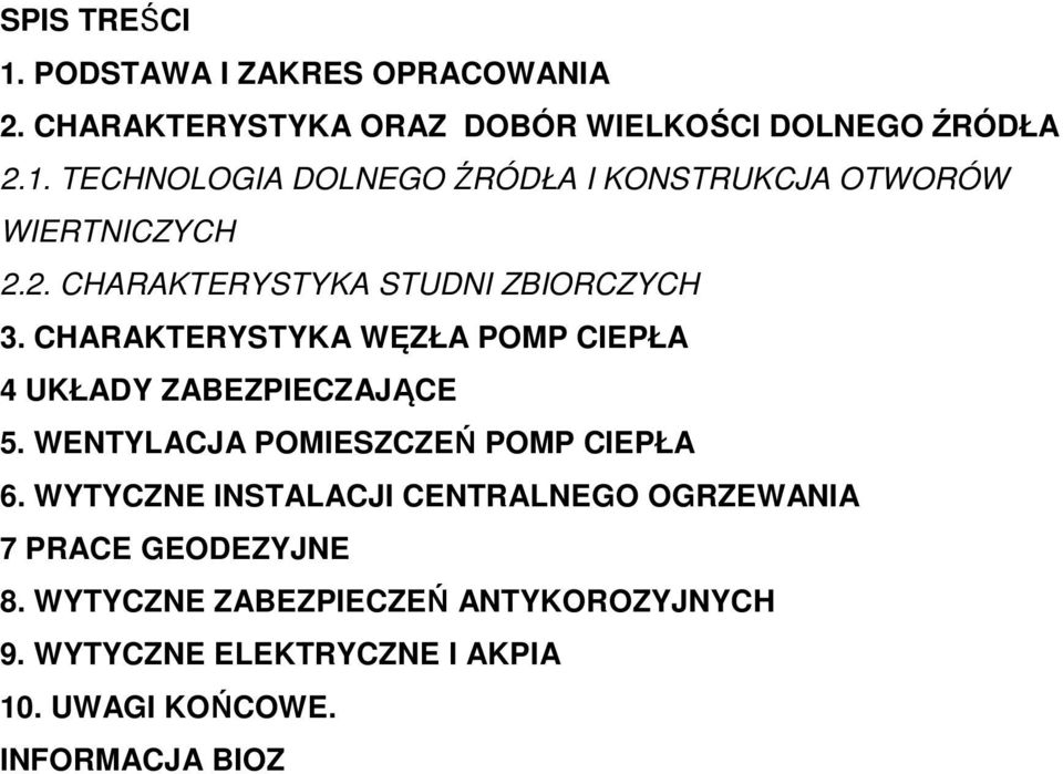 WENTYLACJA POMIESZCZEŃ POMP CIEPŁA 6. WYTYCZNE INSTALACJI CENTRALNEGO OGRZEWANIA 7 PRACE GEODEZYJNE 8.