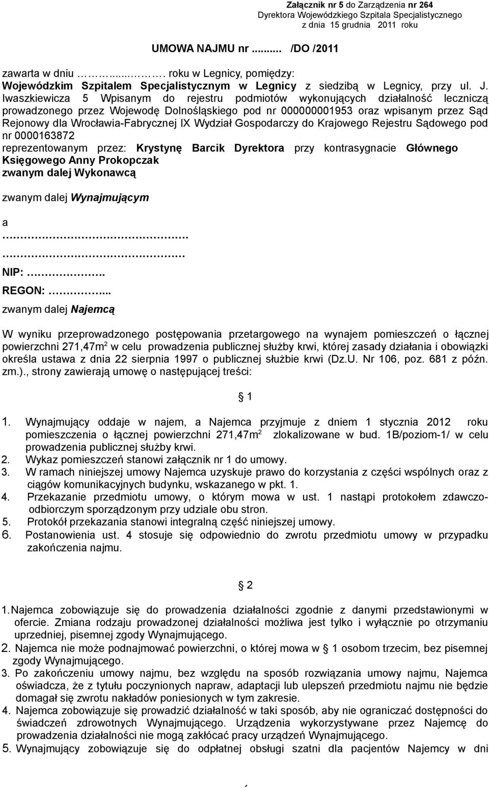 Iwaszkiewicza 5 Wpisanym do rejestru podmiotów wykonujących działalność leczniczą prowadzonego przez Wojewodę Dolnośląskiego pod nr 000000001953 oraz wpisanym przez Sąd Rejonowy dla