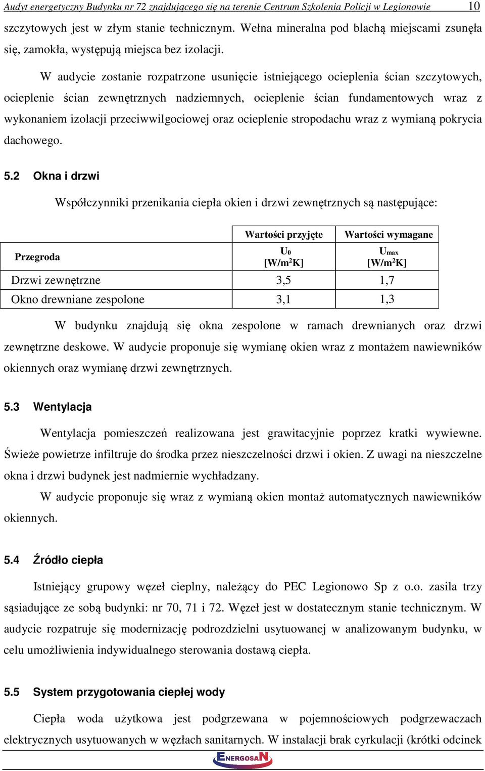 W audycie zostanie rozpatrzone usunięcie istniejącego ocieplenia ścian szczytowych, ocieplenie ścian zewnętrznych nadziemnych, ocieplenie ścian fundamentowych wraz z wykonaniem izolacji