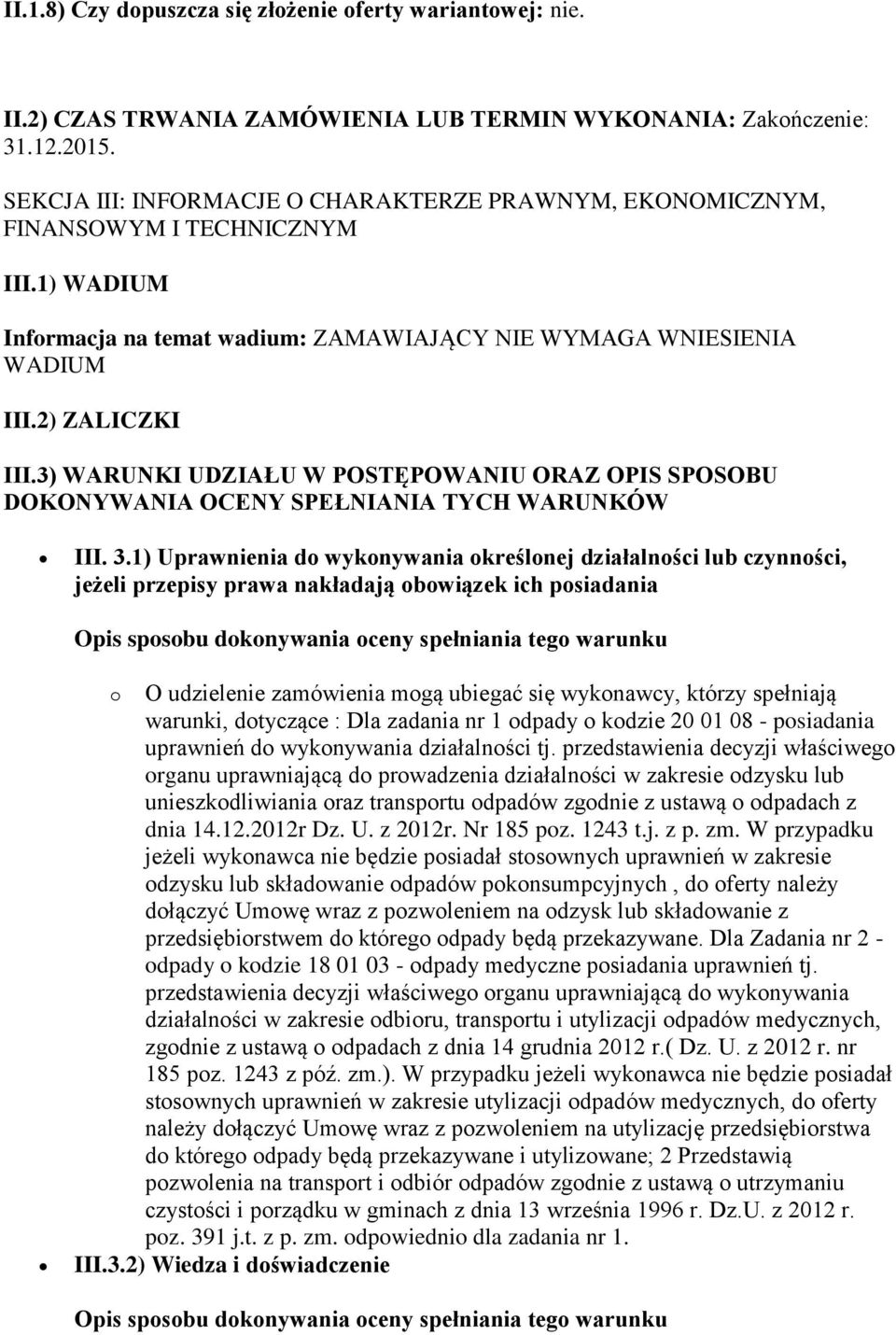 3) WARUNKI UDZIAŁU W POSTĘPOWANIU ORAZ OPIS SPOSOBU DOKONYWANIA OCENY SPEŁNIANIA TYCH WARUNKÓW III. 3.