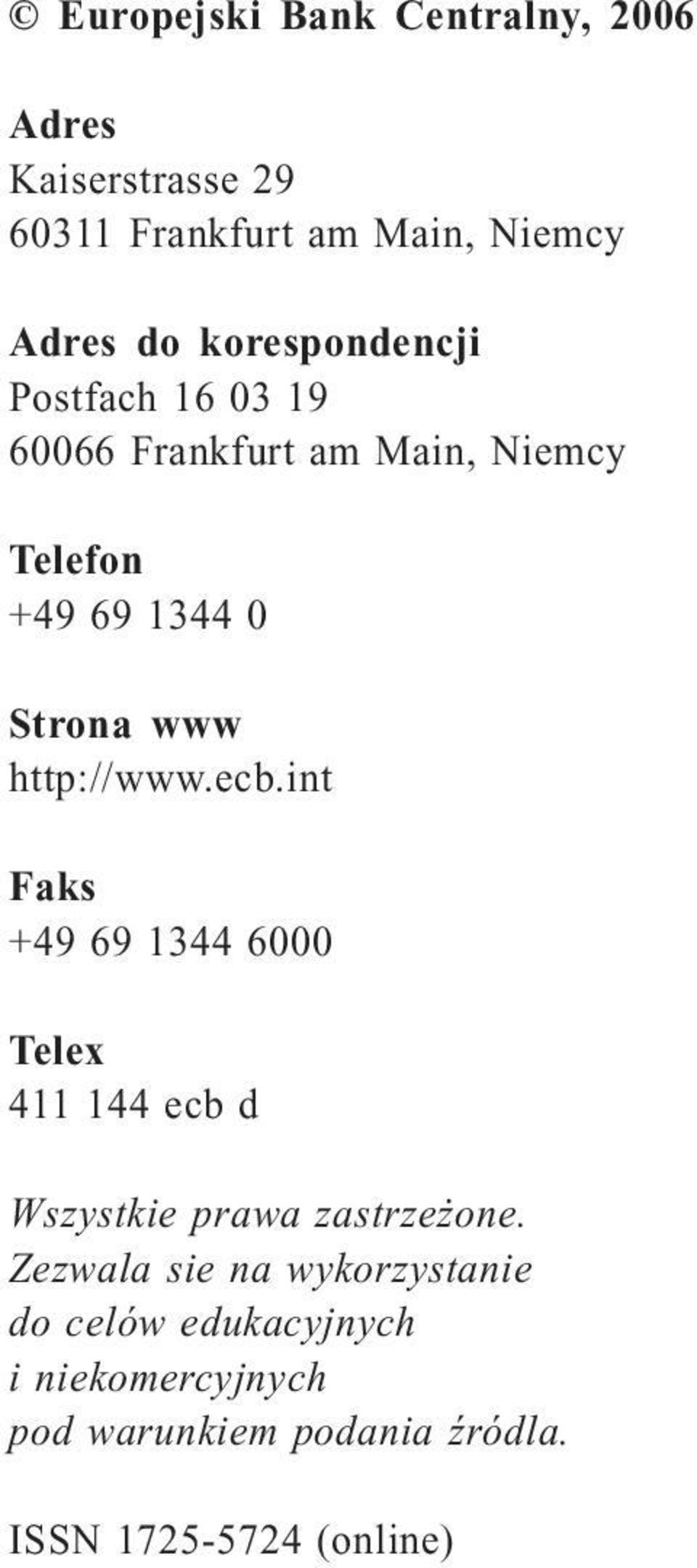 http://www.ecb.int Faks +49 69 1344 6000 Telex 411 144 ecb d Wszystkie prawa zastrzeżone.