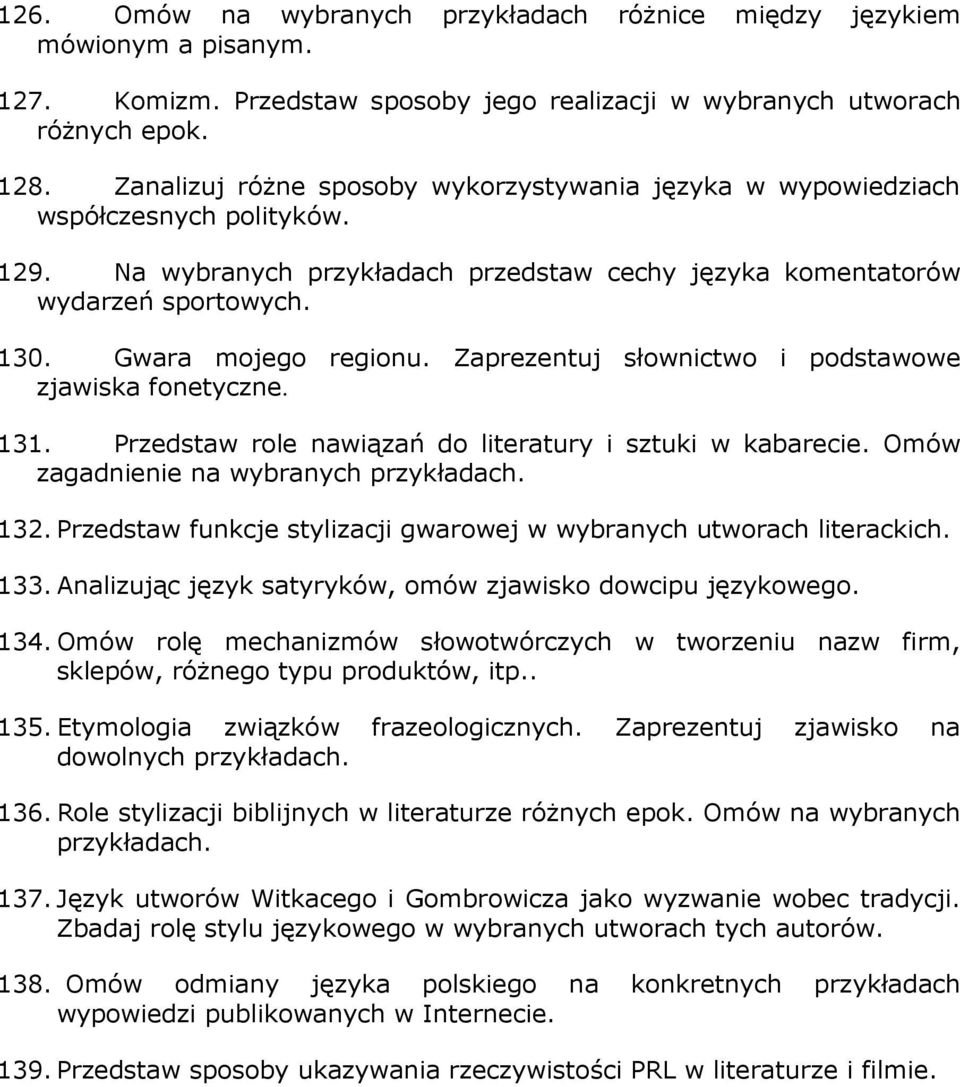 Gwara mojego regionu. Zaprezentuj słownictwo i podstawowe zjawiska fonetyczne. 131. Przedstaw role nawiązań do literatury i sztuki w kabarecie. Omów zagadnienie na wybranych 132.