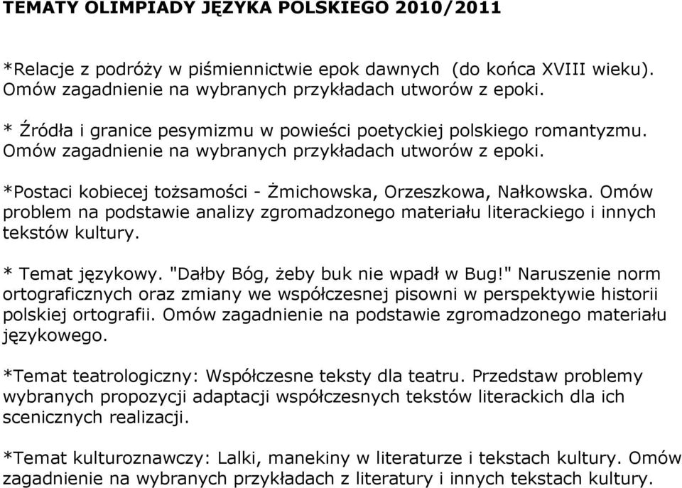 Omów problem na podstawie analizy zgromadzonego materiału literackiego i innych tekstów kultury. * Temat językowy. "Dałby Bóg, żeby buk nie wpadł w Bug!