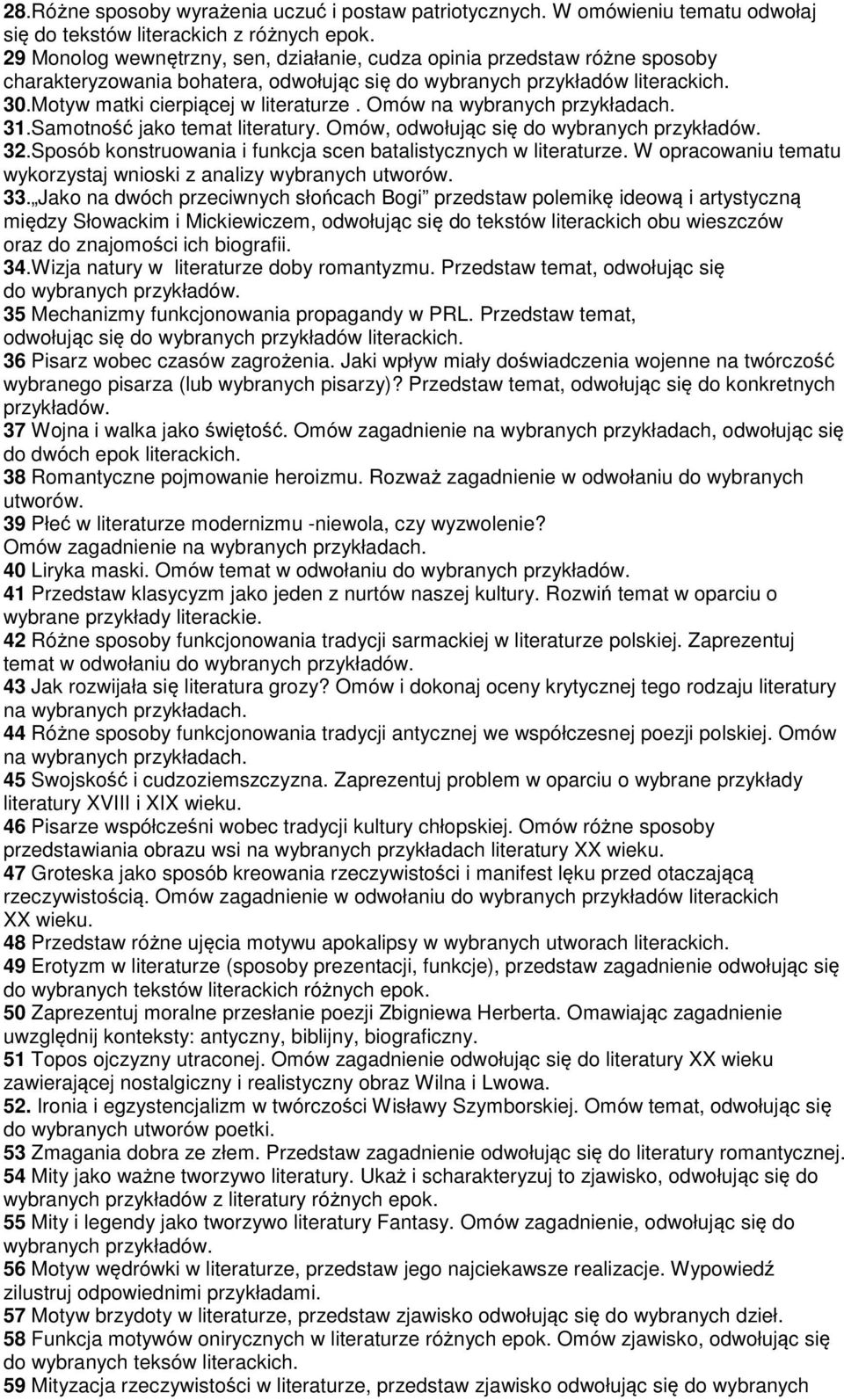 Omów na wybranych 31.Samotność jako temat literatury. Omów, odwołując się do wybranych przykładów. 32.Sposób konstruowania i funkcja scen batalistycznych w literaturze.