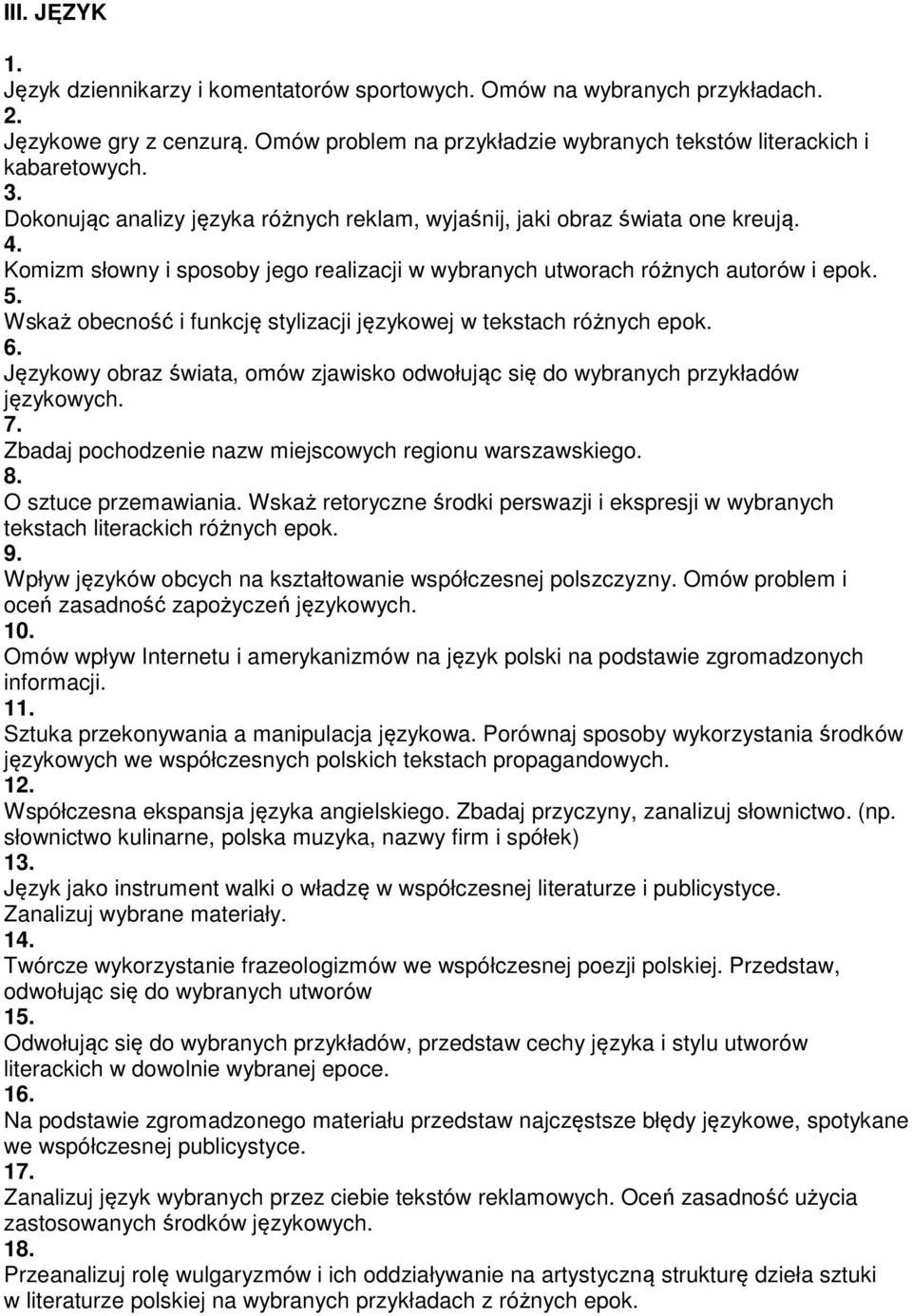 Wskaż obecność i funkcję stylizacji językowej w tekstach różnych epok. 6. Językowy obraz świata, omów zjawisko odwołując się do wybranych przykładów językowych. 7.