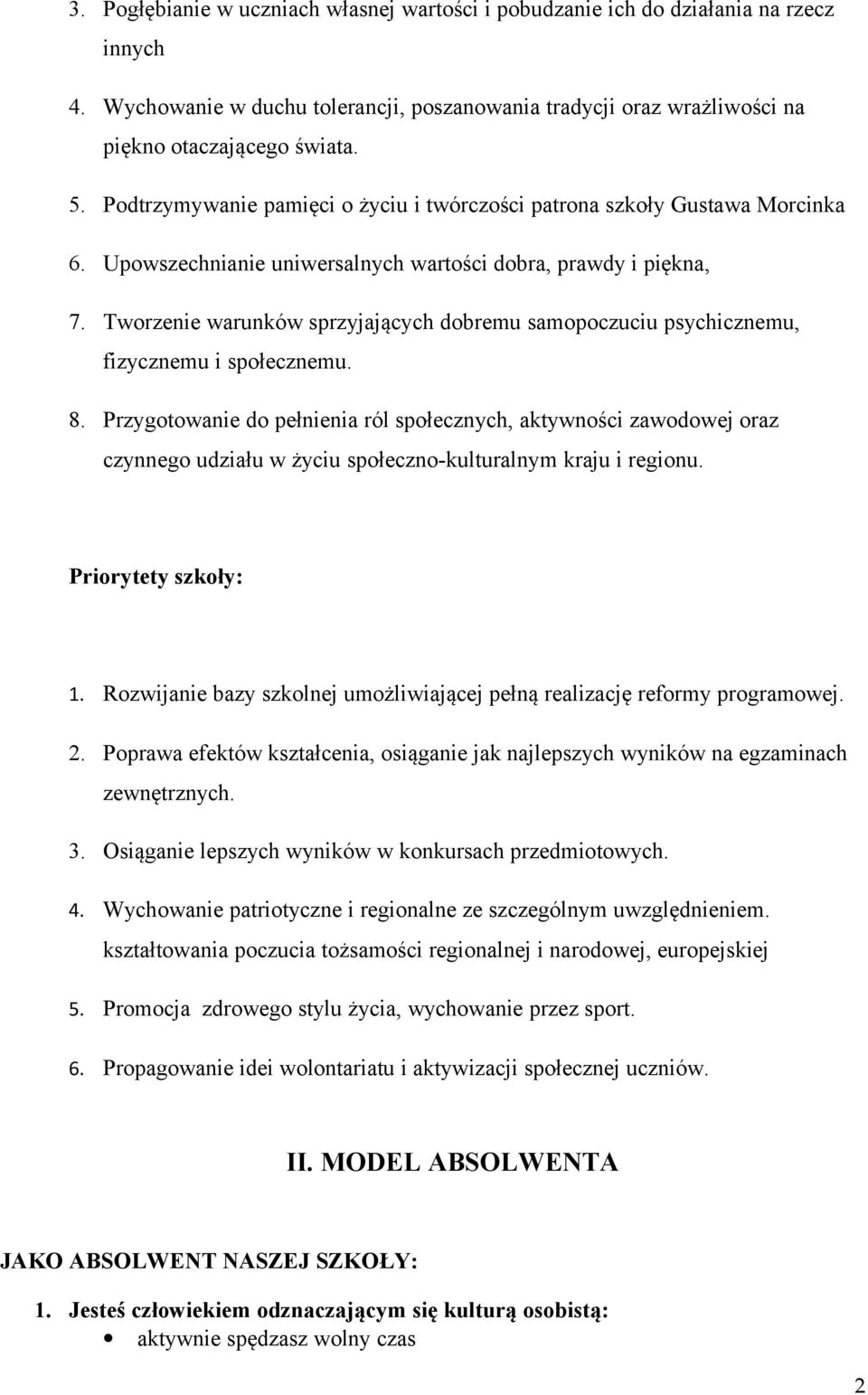 Tworzenie warunków sprzyjających dobremu samopoczuciu psychicznemu, fizycznemu i społecznemu. 8.