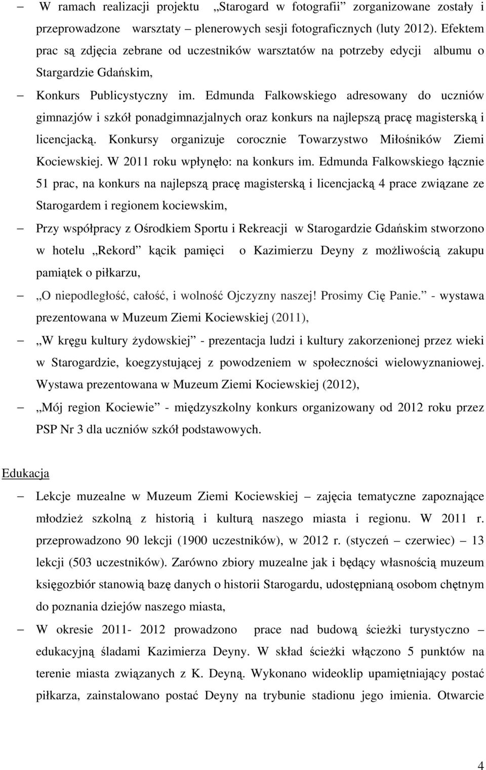 Edmunda Falkowskiego adresowany do uczniów gimnazjów i szkół ponadgimnazjalnych oraz konkurs na najlepszą pracę magisterską i licencjacką.