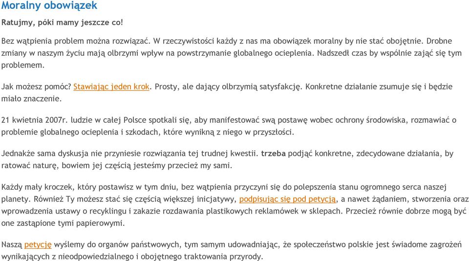 Prosty, ale dający olbrzymią satysfakcję. Konkretne działanie zsumuje się i będzie miało znaczenie. 21 kwietnia 2007r.