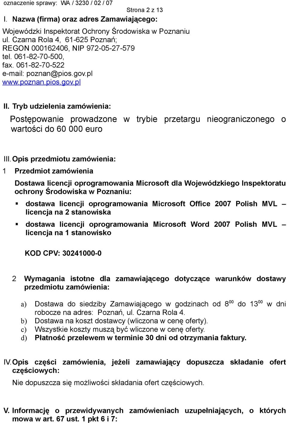 Tryb udzielenia zamówienia: Postępowanie prowadzone w trybie przetargu nieograniczonego o wartości do 60 000 euro III.