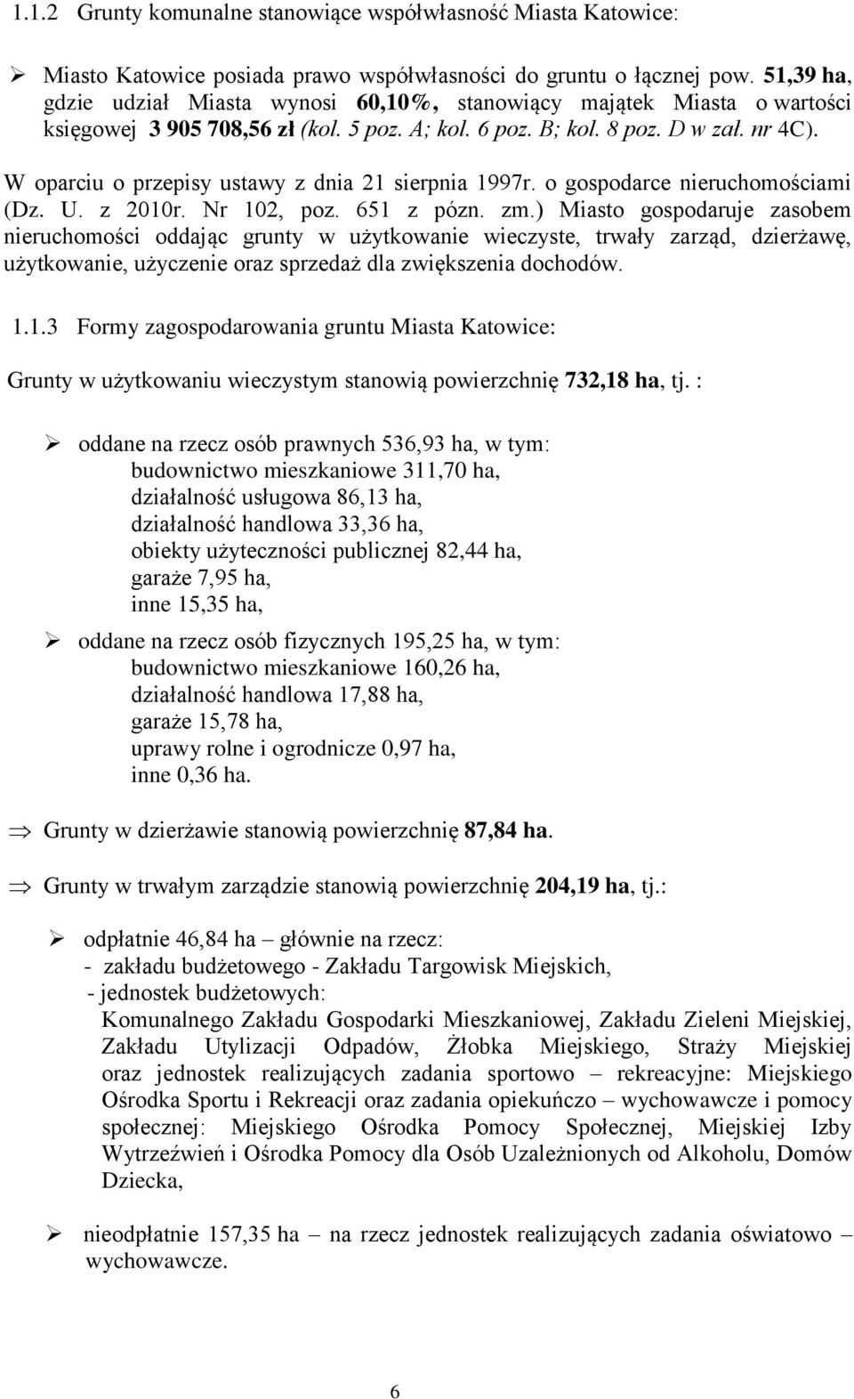 W oparciu o przepisy ustawy z dnia sierpnia 997r. o gospodarce nieruchomościami (Dz. U. z 00r. Nr 0, poz. 65 z pózn. zm.