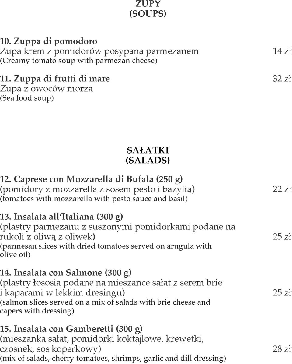 Caprese con Mozzarella di Bufala (250 g) (pomidory z mozzarellą z sosem pesto i bazylią) (tomatoes with mozzarella with pesto sauce and basil) 13.