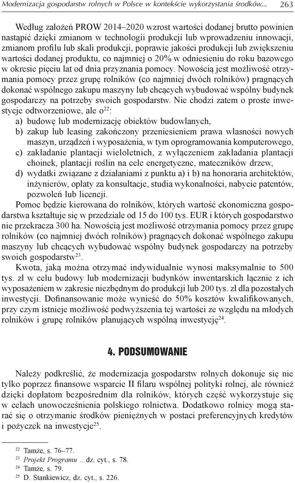 jakości produkcji lub zwiększeniu wartości dodanej produktu, co najmniej o 20% w odniesieniu do roku bazowego w okresie pięciu lat od dnia przyznania pomocy.