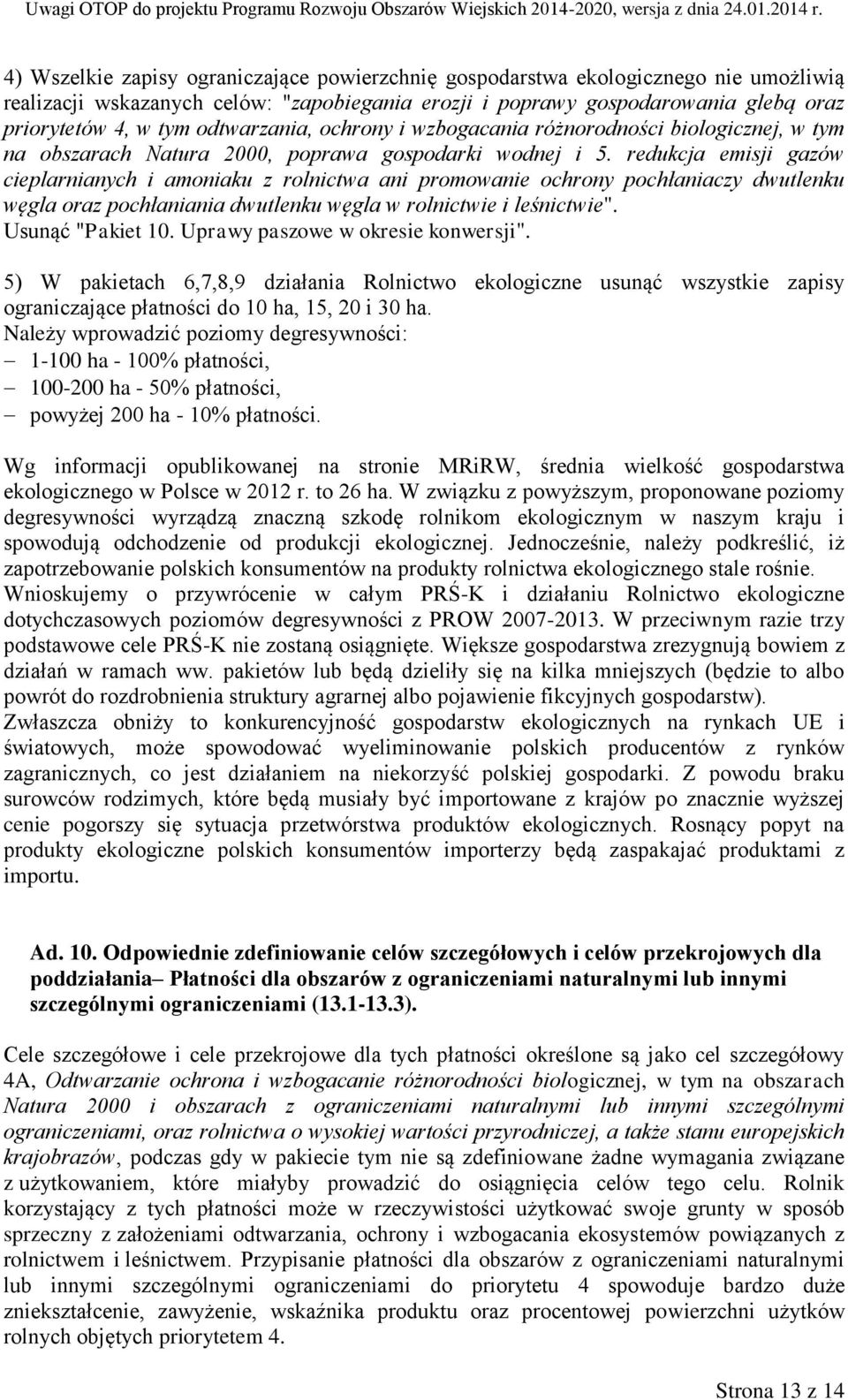 redukcja emisji gazów cieplarnianych i amoniaku z rolnictwa ani promowanie ochrony pochłaniaczy dwutlenku węgla oraz pochłaniania dwutlenku węgla w rolnictwie i leśnictwie". Usunąć "Pakiet 10.